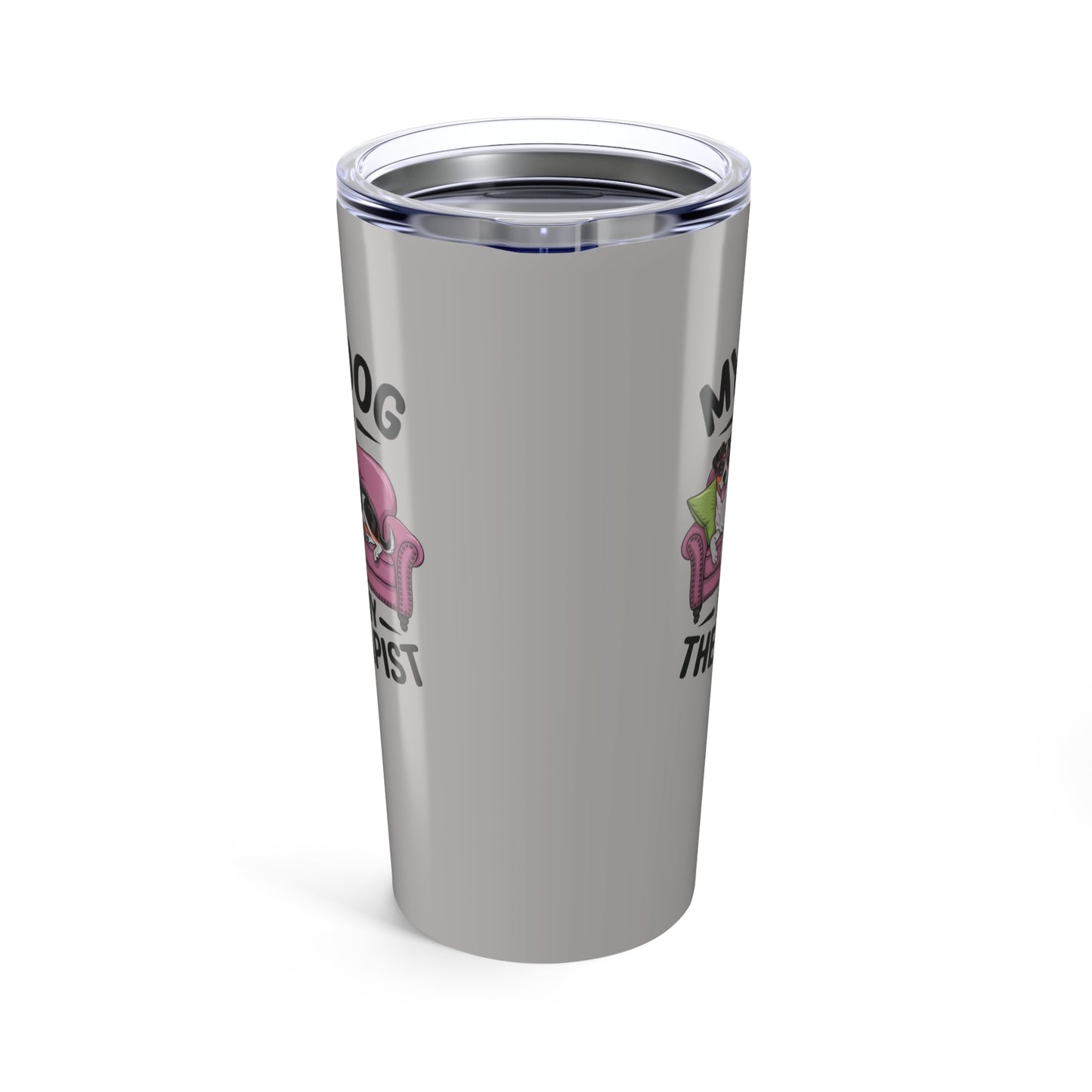 tumbler 20oz - my dog is my therapist | funny dog lover gift | cute pet quote design