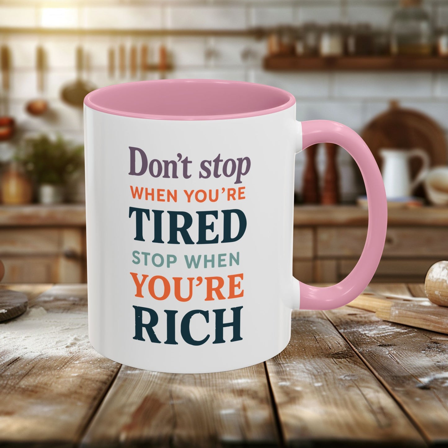 colorful mugs (11oz, 15oz) - don’t stop when you’re tired, stop when you're rich
