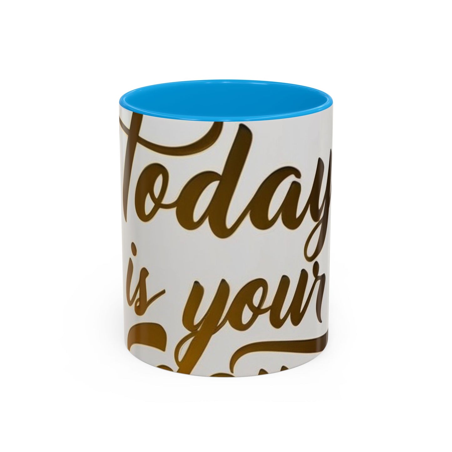 bright & inspirational today is your day mug - perfect gift