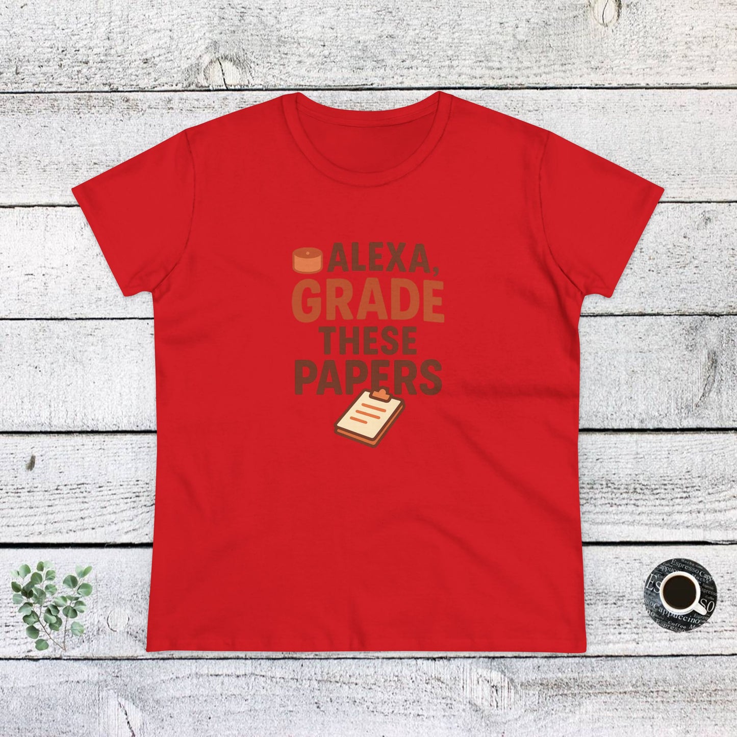 fun women's cotton tee - alexa, grade these papers. teachers with attitude.