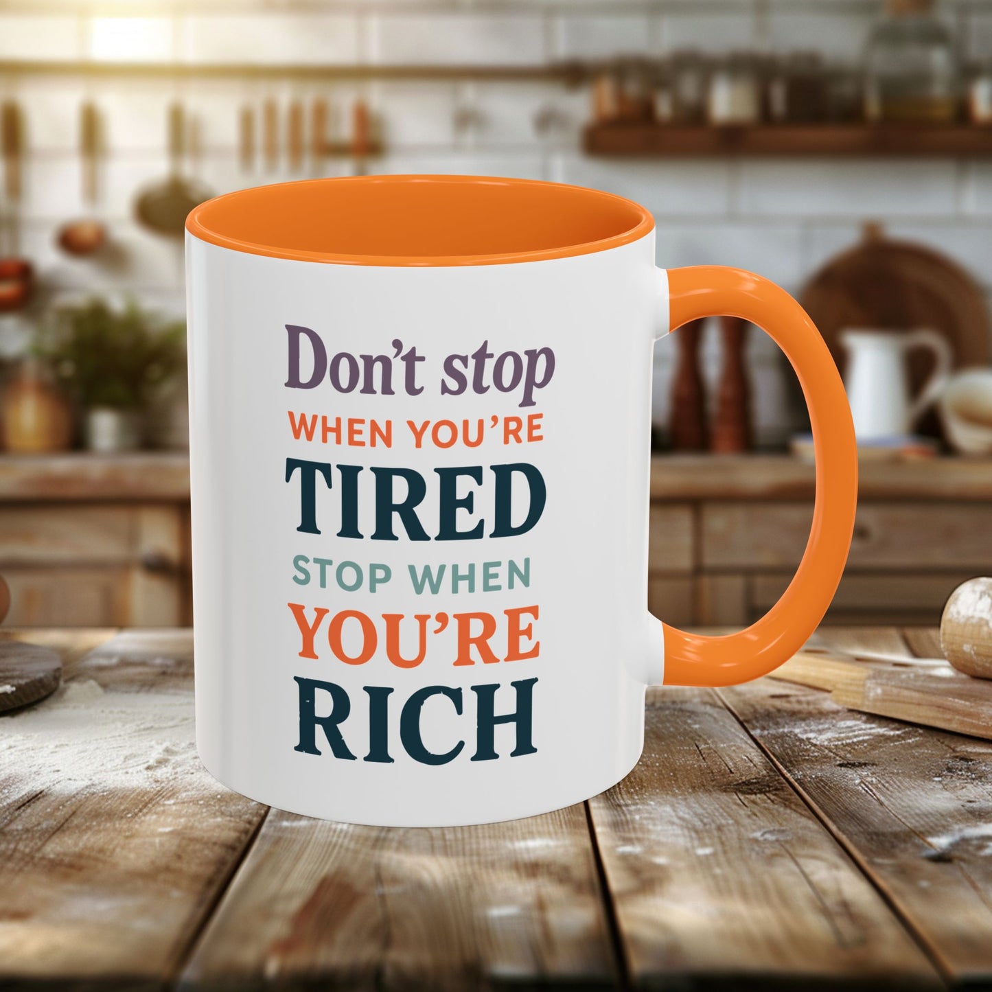 colorful mugs (11oz, 15oz) - don’t stop when you’re tired, stop when you're rich