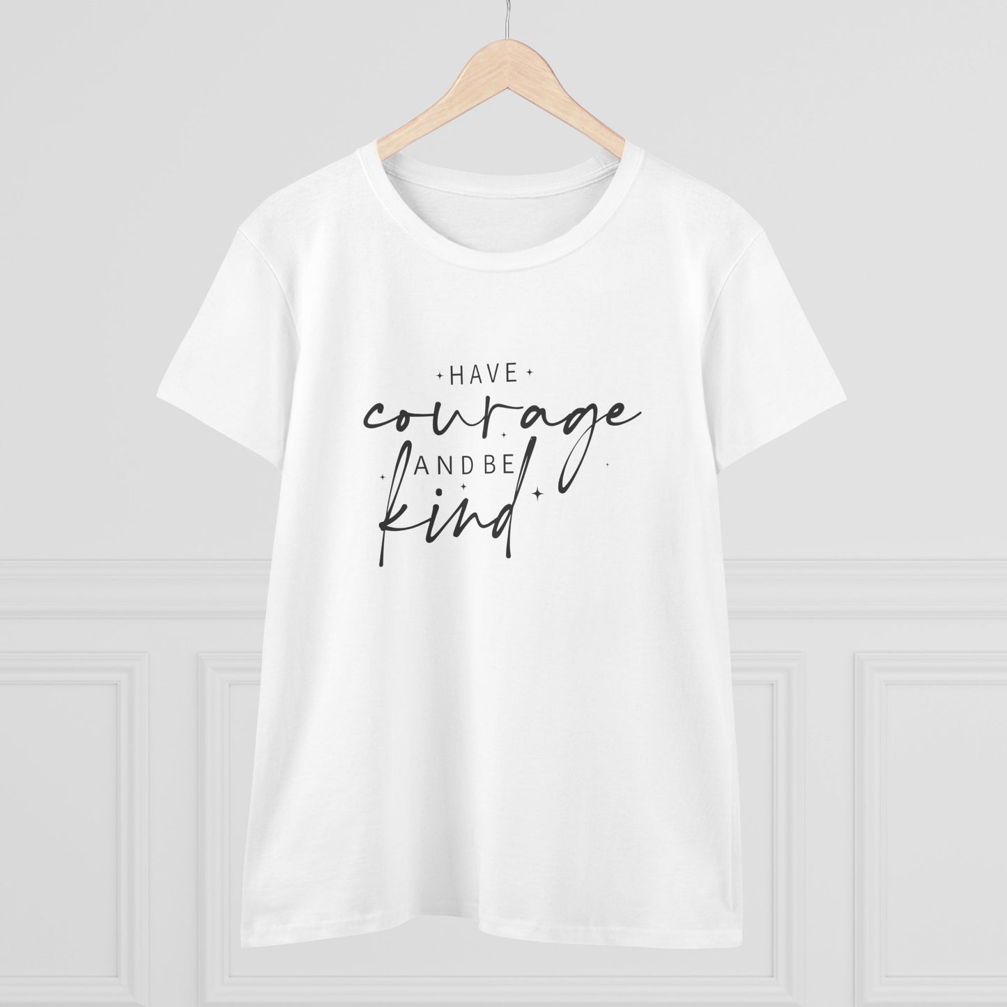 women's midweight cotton tee - have courage and be kind - graceful strength quote