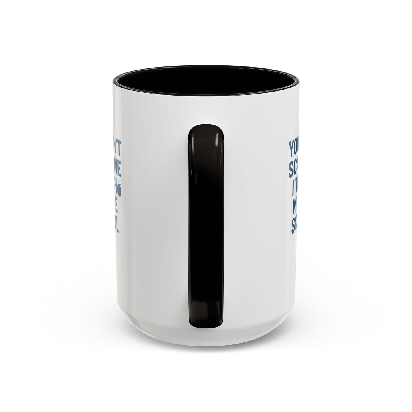 funny middle school teacher mug - you can't scare me. teachers with attitude.