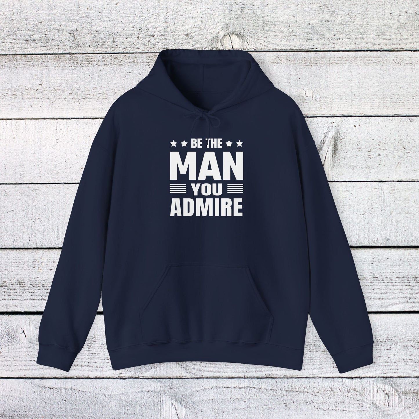 unisex heavy blend™ hooded sweatshirt - be the man you admire - self-improvement quote