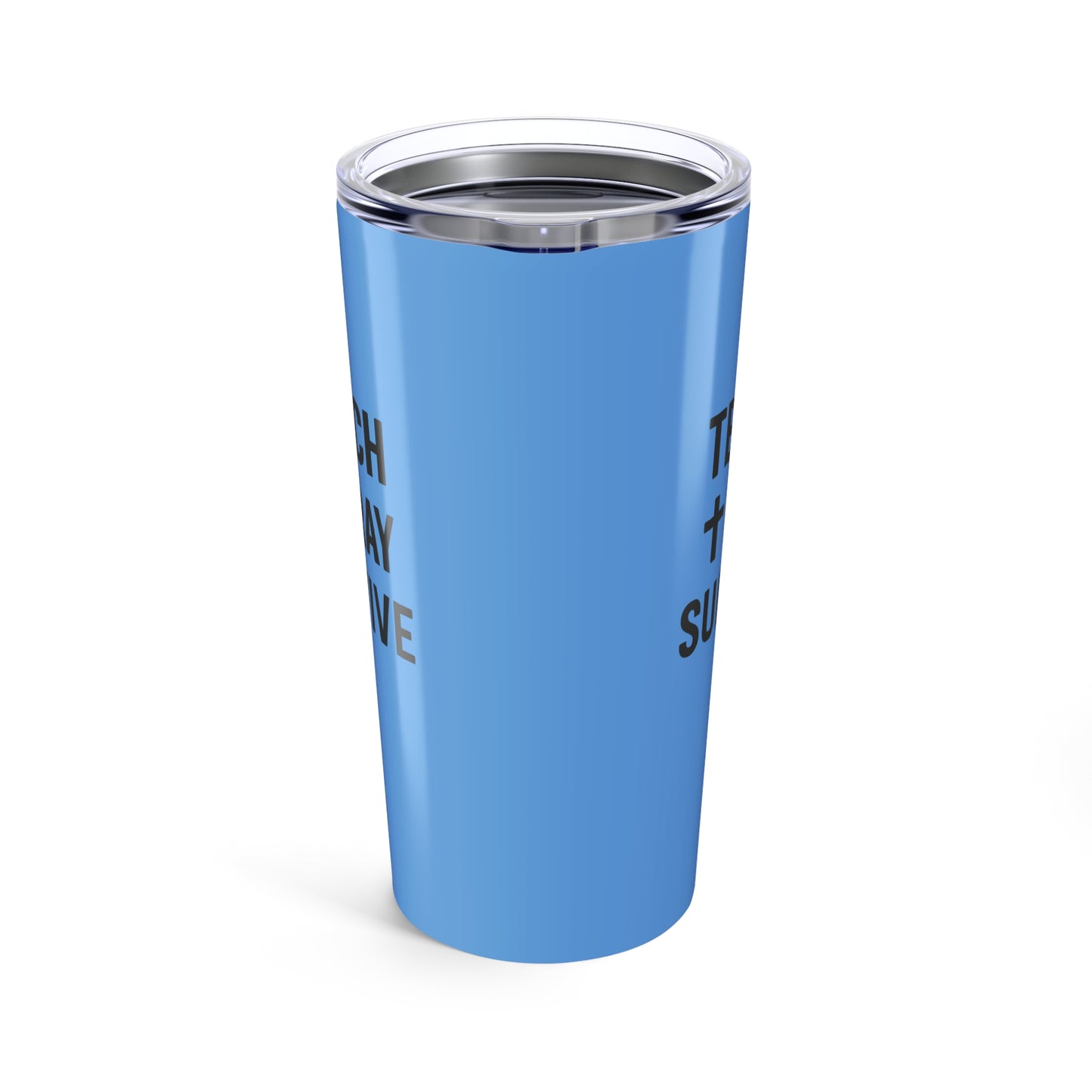 custom engraved tumbler - teach, pray, survive. teachers with attitude.
