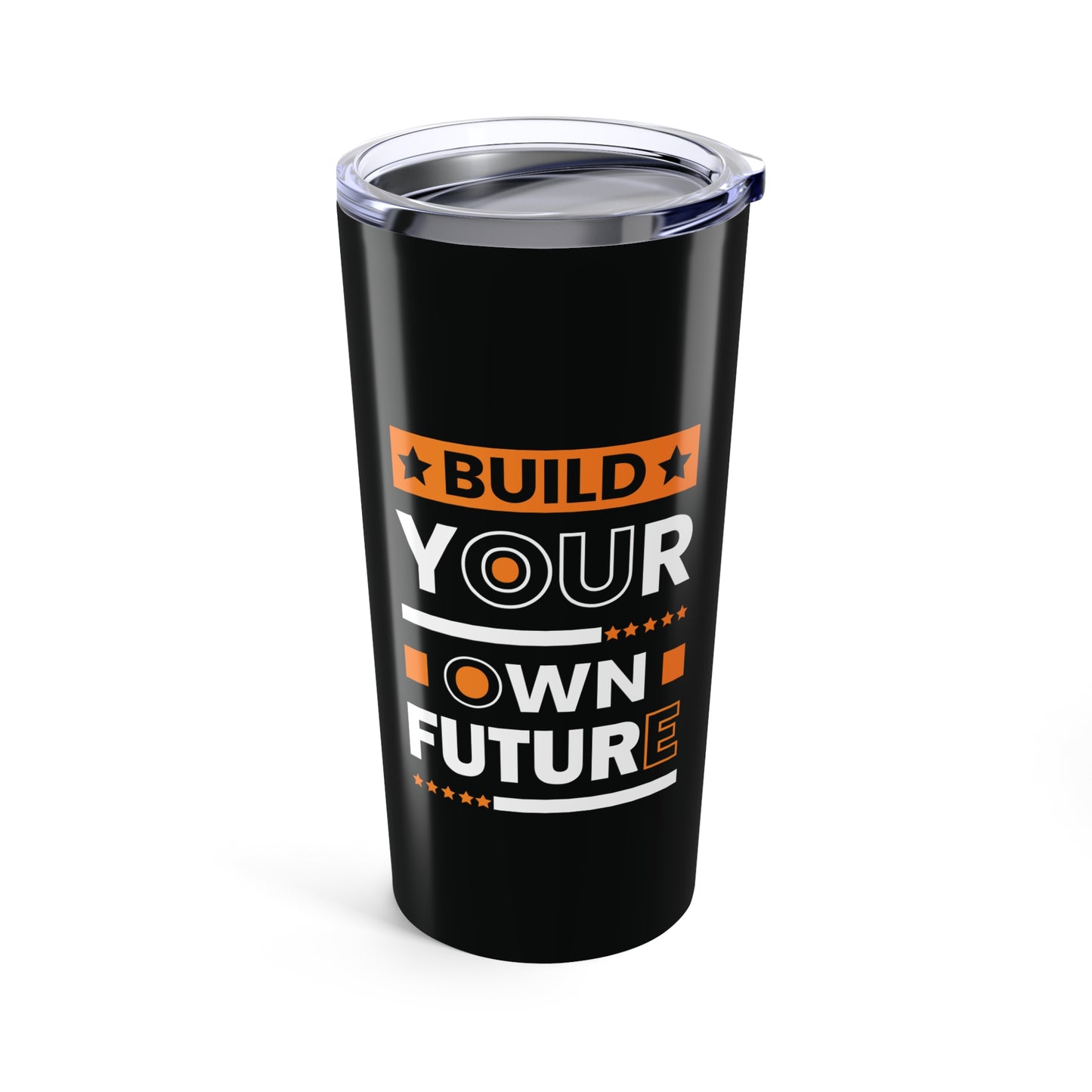 tumbler 20oz - build your own future - empowerment message