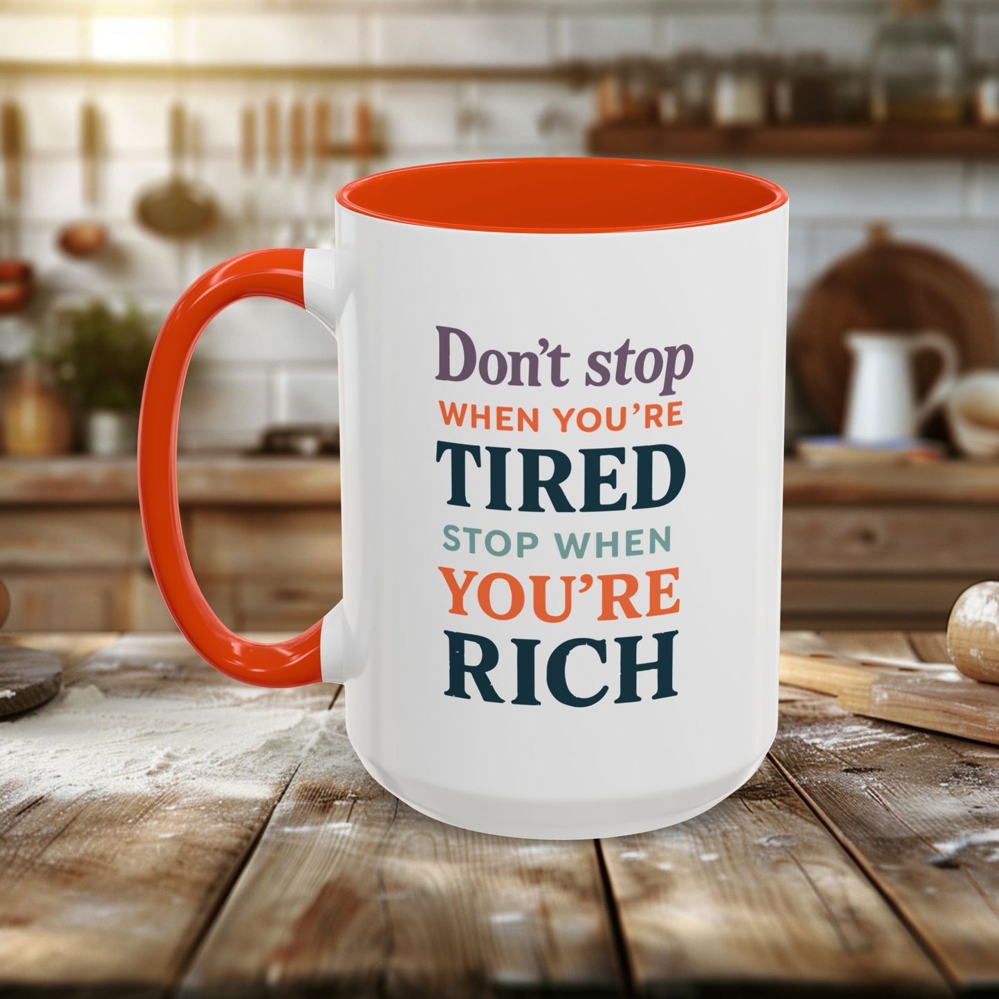 colorful mugs (11oz, 15oz) - don’t stop when you’re tired, stop when you're rich