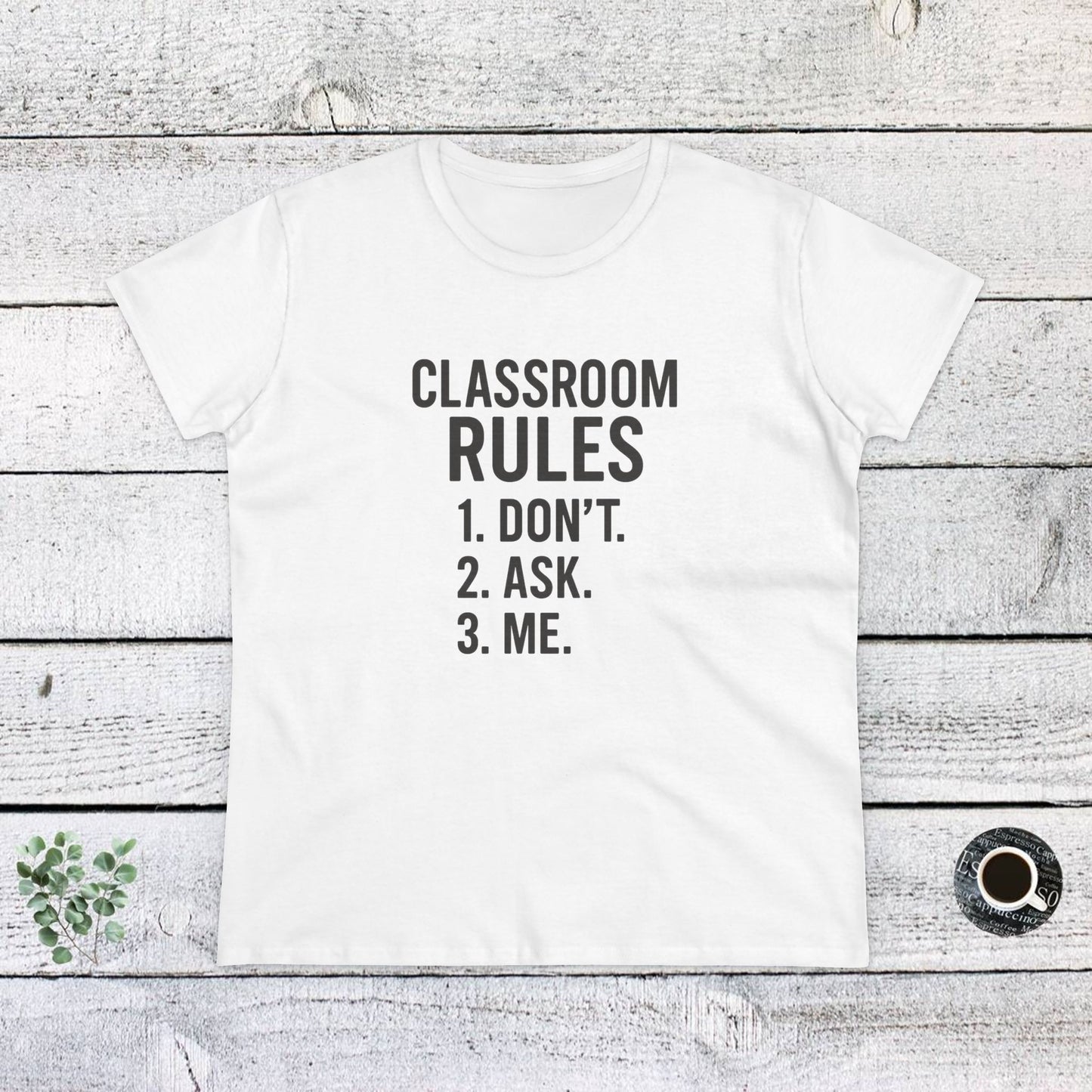 trendy women's cotton tee - classroom rules design. teachers with attitude.