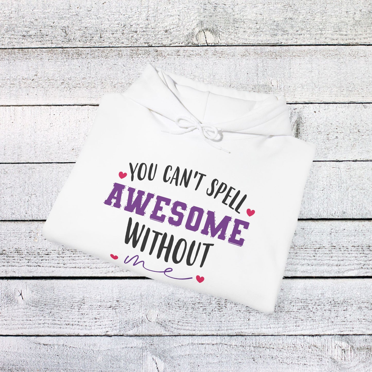 unisex heavy blend™ hooded sweatshirt - you can’t spell awesome without me - funny confidence quote