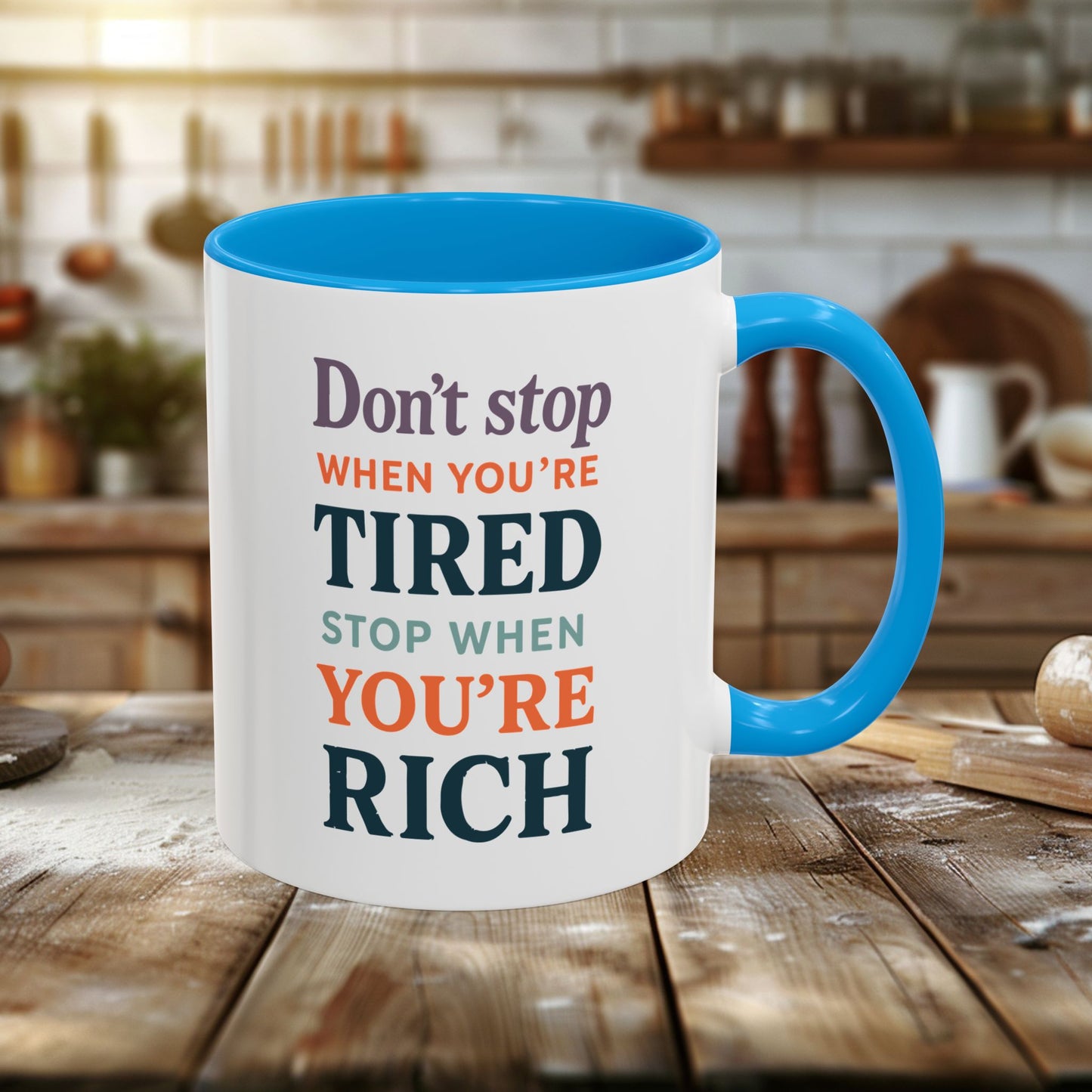 colorful mugs (11oz, 15oz) - don’t stop when you’re tired, stop when you're rich
