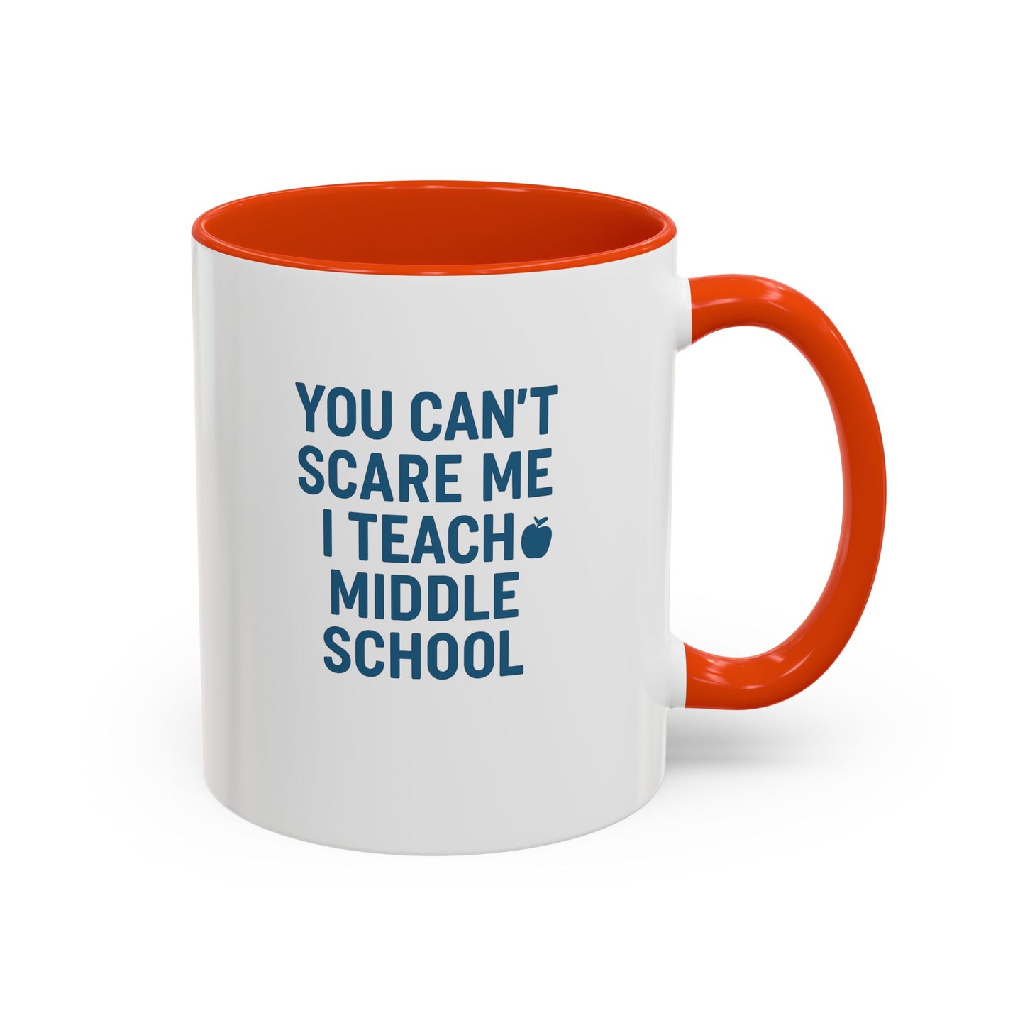 funny middle school teacher mug - you can't scare me. teachers with attitude.