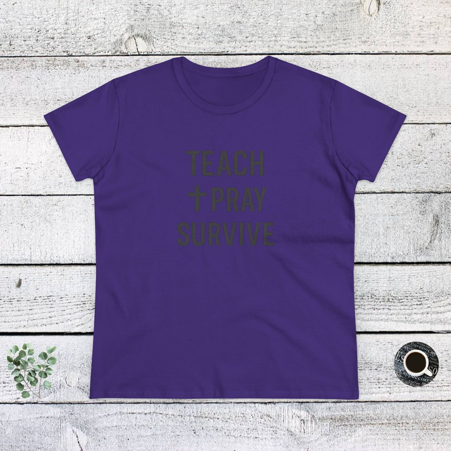 women's cotton tee - teach, pray, survive. teachers with attitude.