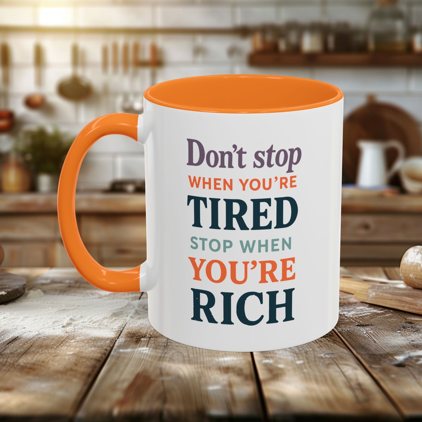 colorful mugs (11oz, 15oz) - don’t stop when you’re tired, stop when you're rich