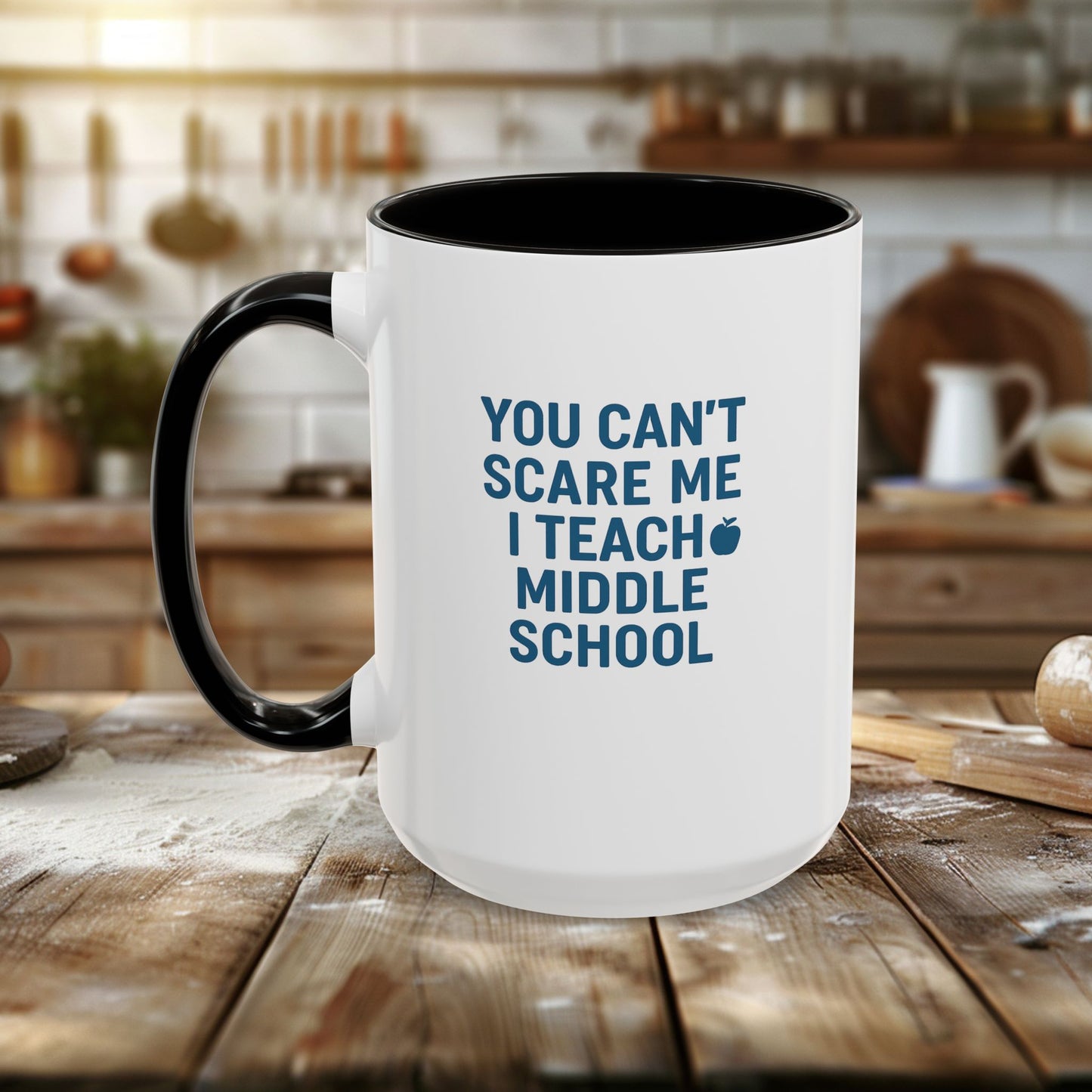 funny middle school teacher mug - you can't scare me. teachers with attitude.