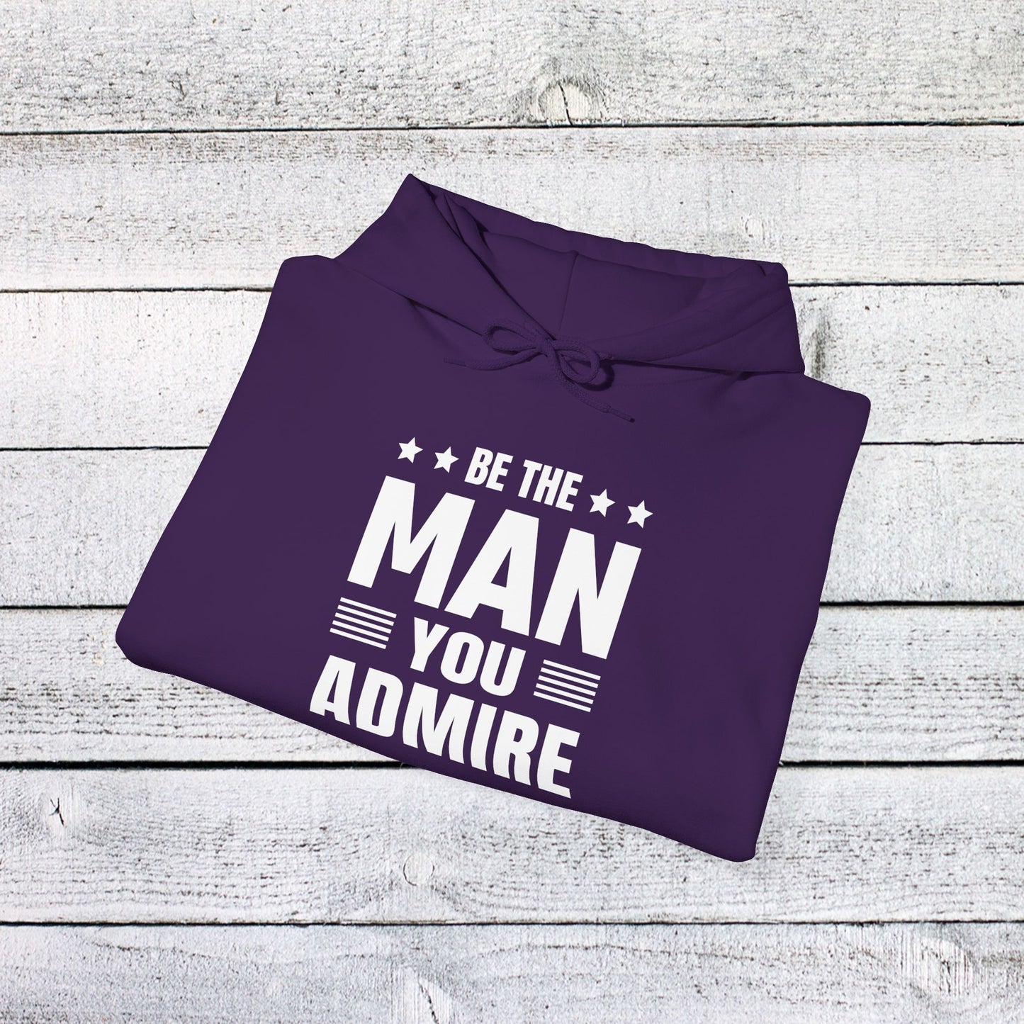 unisex heavy blend™ hooded sweatshirt - be the man you admire - self-improvement quote
