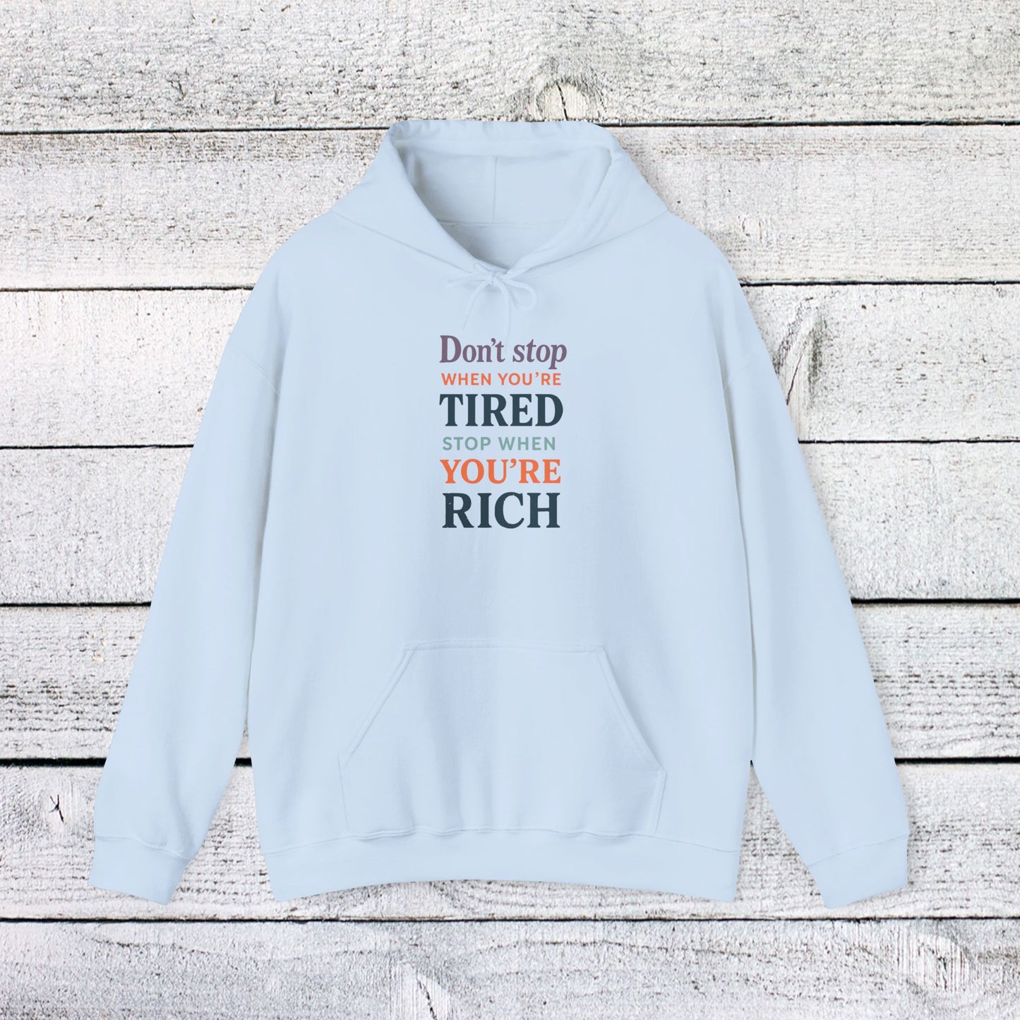 unisex heavy blend™ hooded sweatshirt - don’t stop when you’re tired, stop when you're rich
