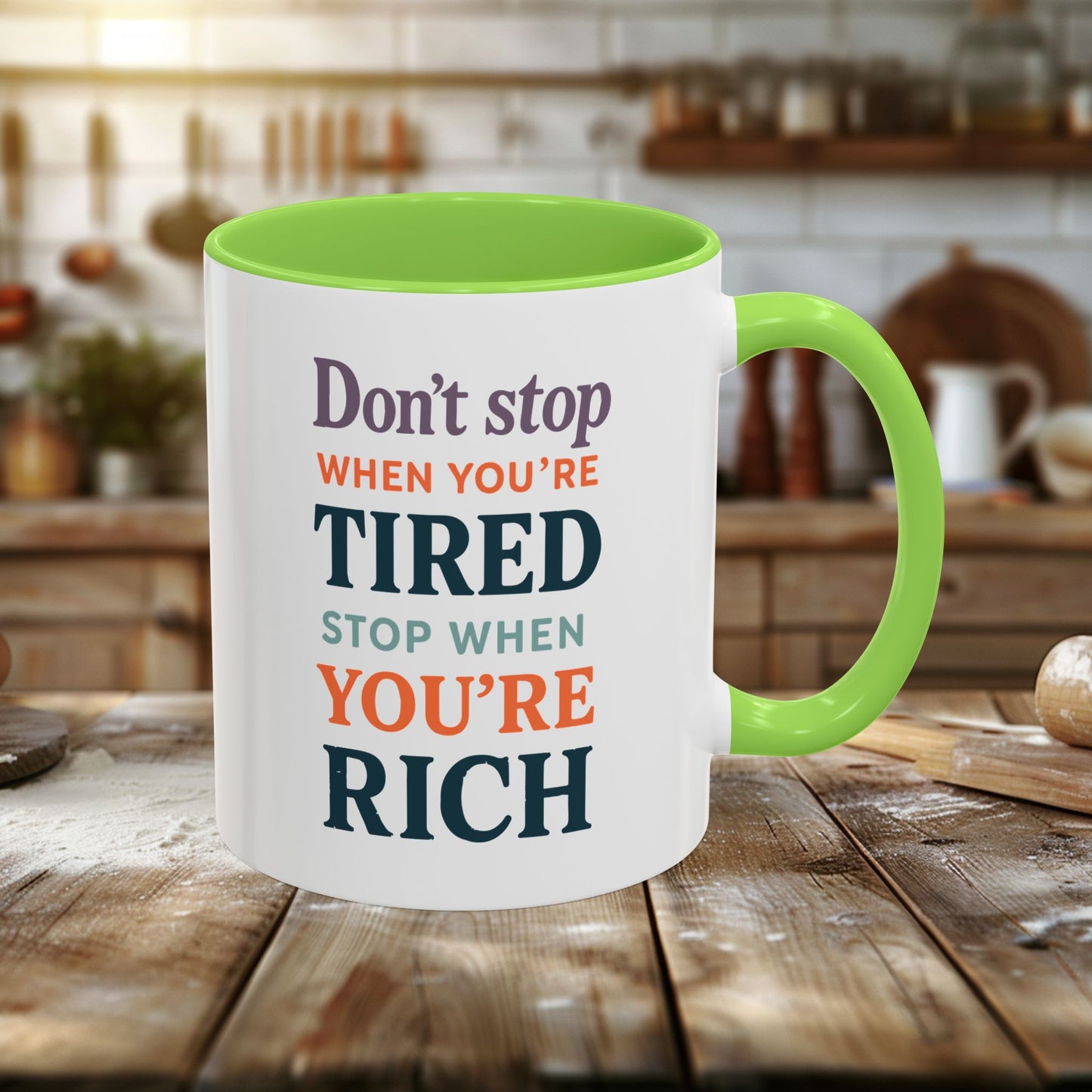 colorful mugs (11oz, 15oz) - don’t stop when you’re tired, stop when you're rich
