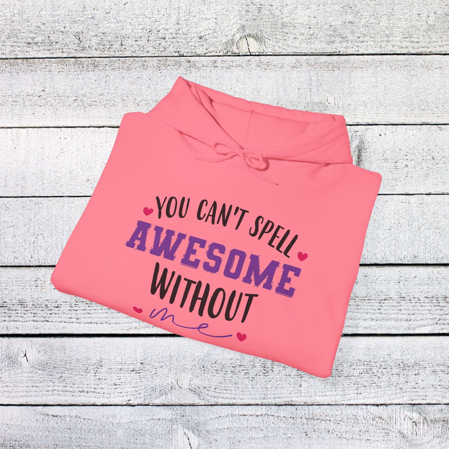 unisex heavy blend™ hooded sweatshirt - you can’t spell awesome without me - funny confidence quote