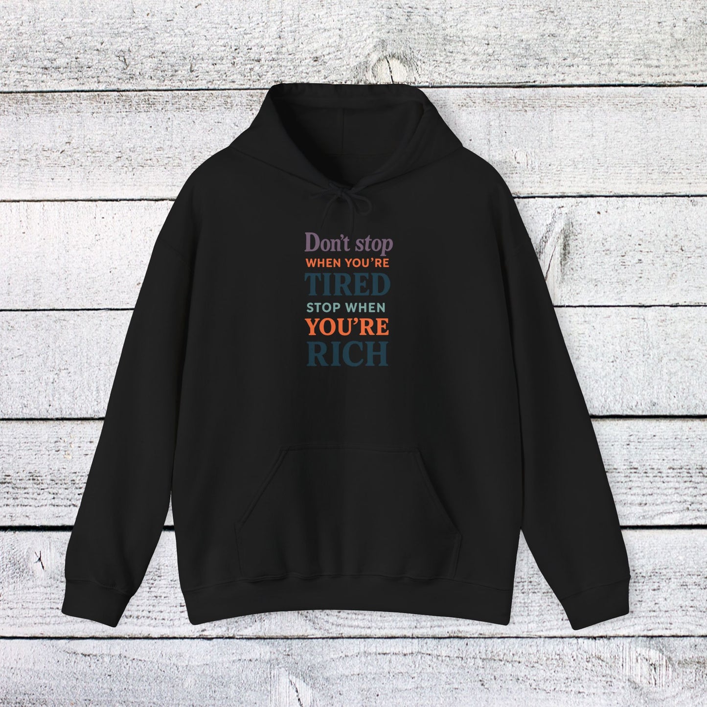 unisex heavy blend™ hooded sweatshirt - don’t stop when you’re tired, stop when you're rich