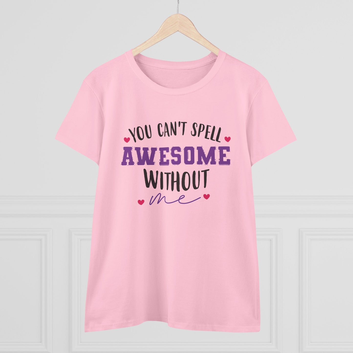 women's midweight cotton tee - you can’t spell awesome without me - funny confidence quote