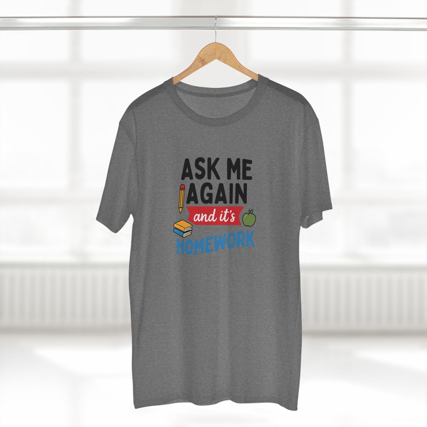 men's stable tee: ask me again, it's homework. teachers with attitude.