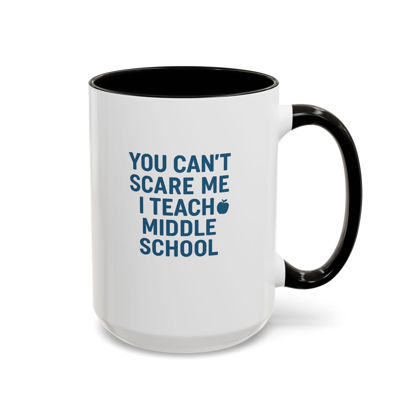funny middle school teacher mug - you can't scare me. teachers with attitude.
