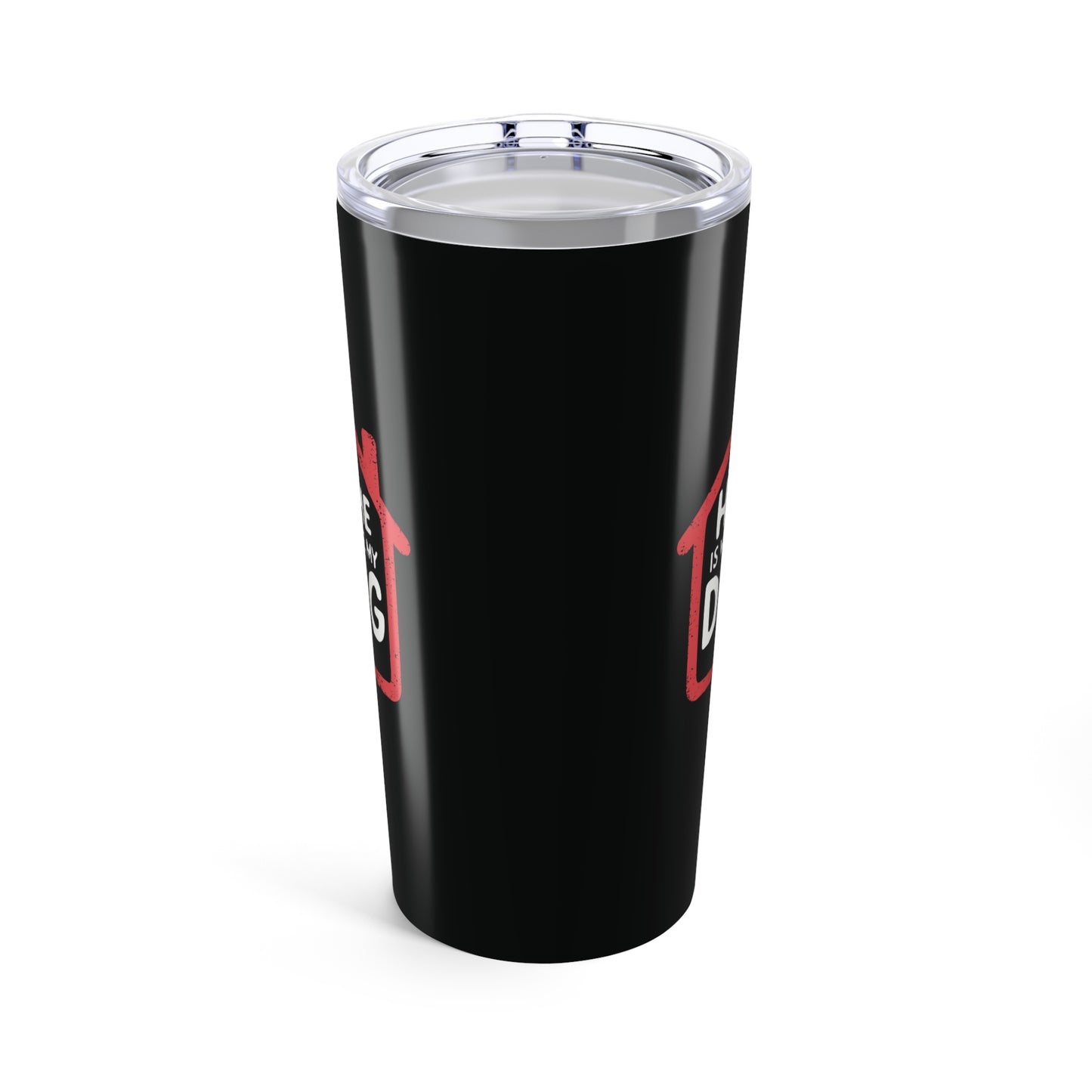 tumbler 20oz - home is where my dog is | funny dog lover gift | cute pet quote design