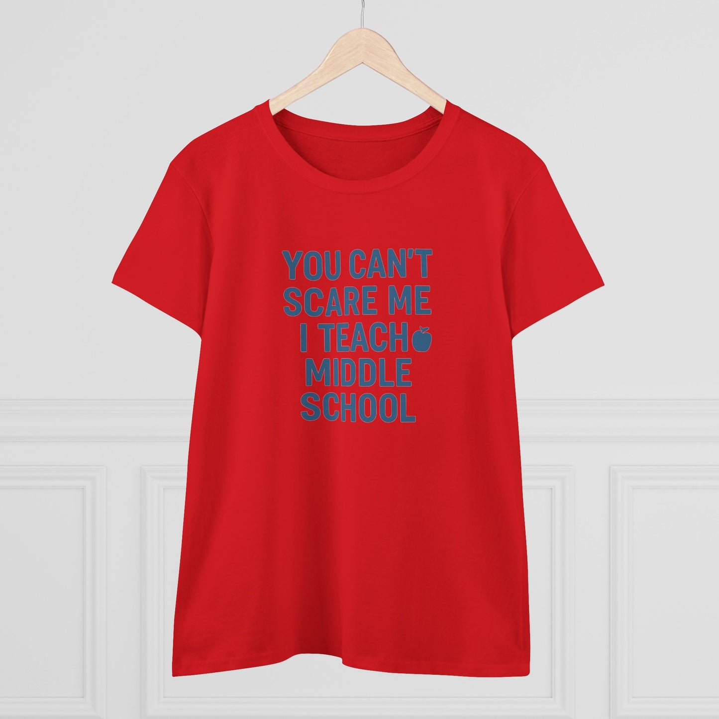 funny women's cotton tee - 'you can't scare me, i teach middle school'. teachers with attitude.