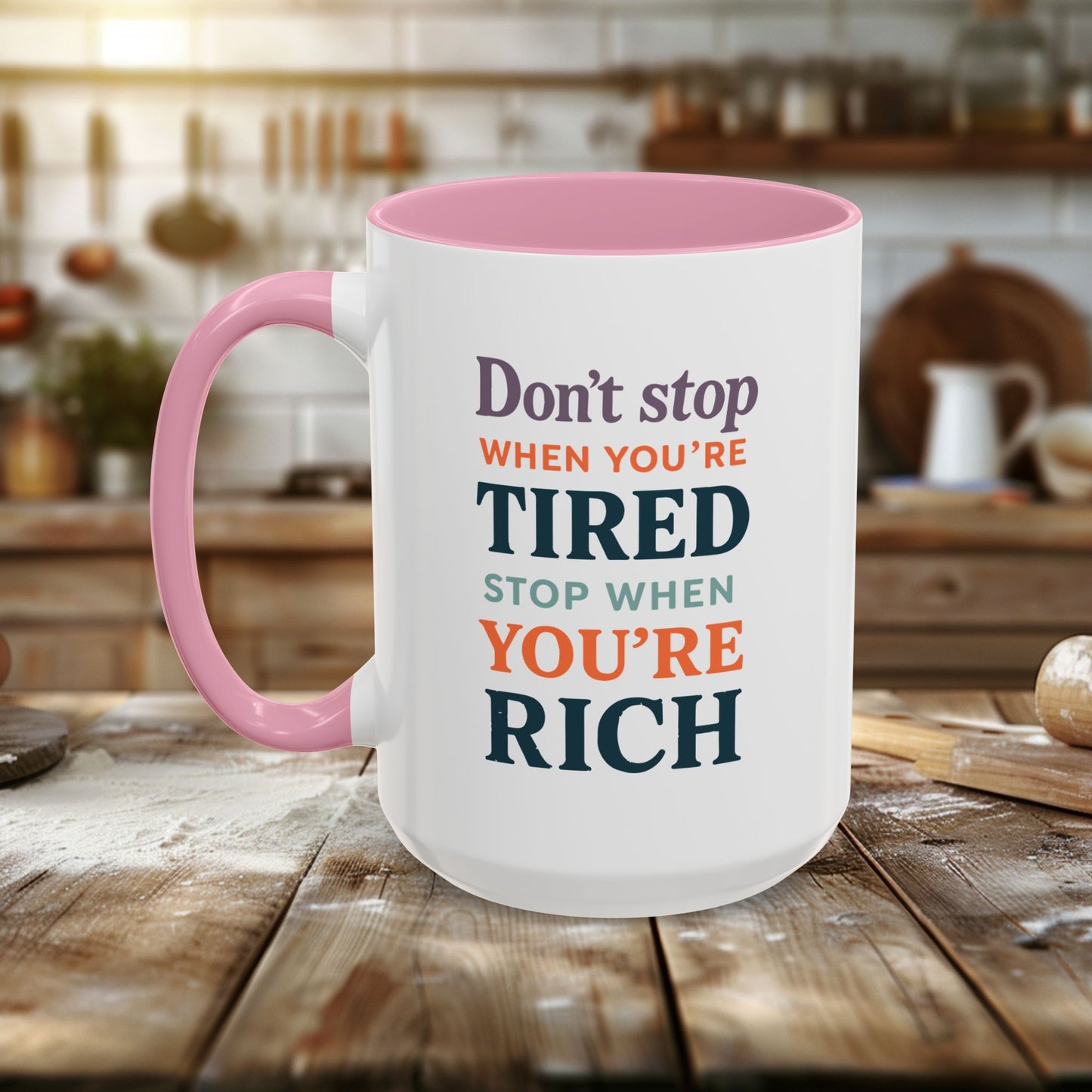 colorful mugs (11oz, 15oz) - don’t stop when you’re tired, stop when you're rich
