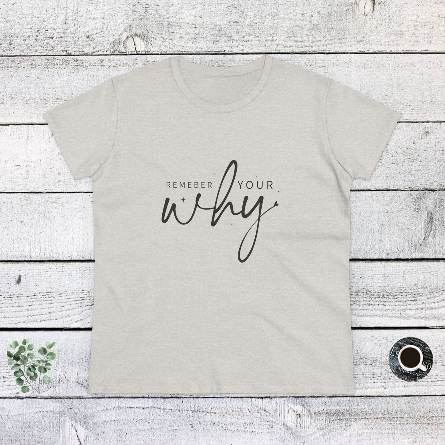 women's midweight cotton tee - remember your why - purpose driven motivation
