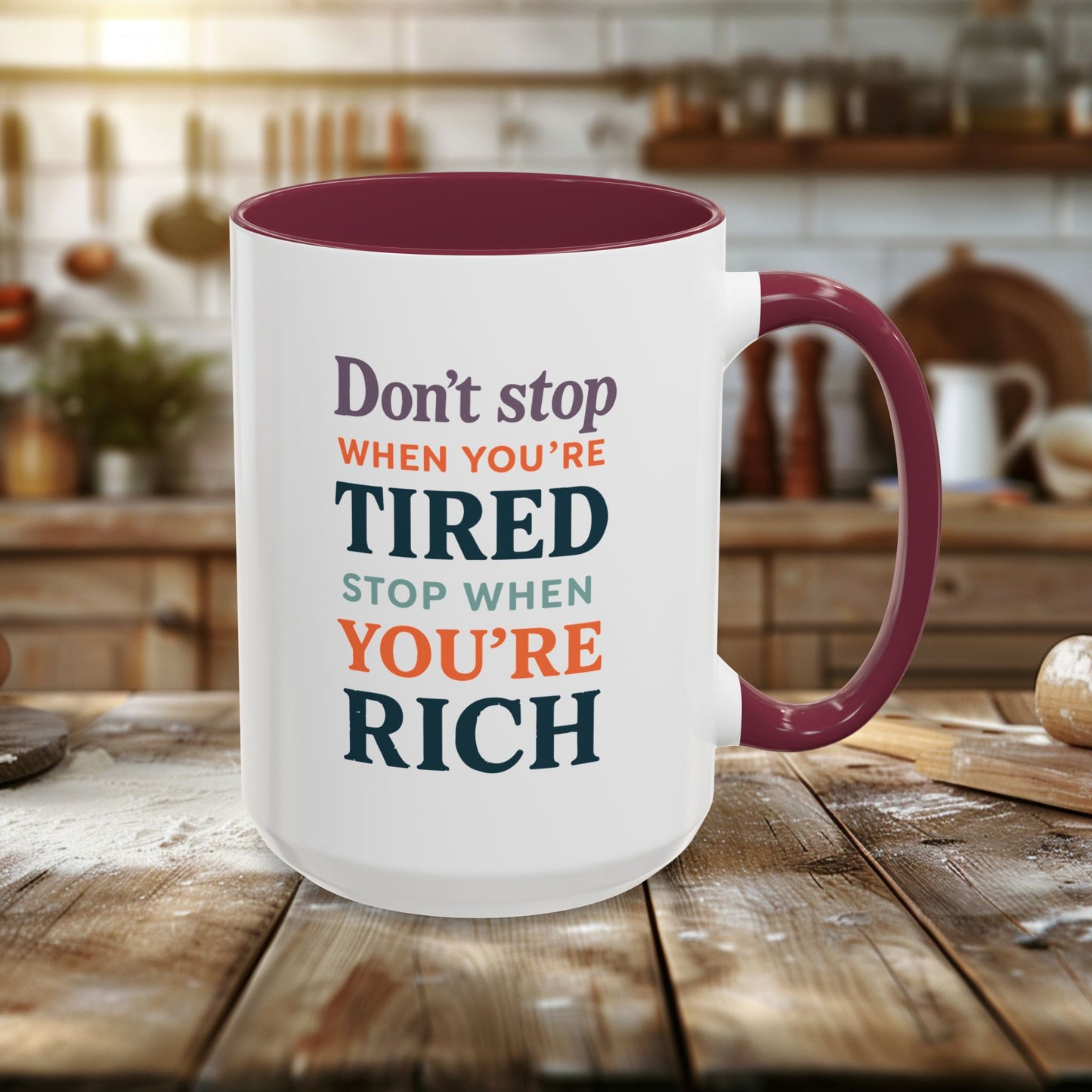 colorful mugs (11oz, 15oz) - don’t stop when you’re tired, stop when you're rich