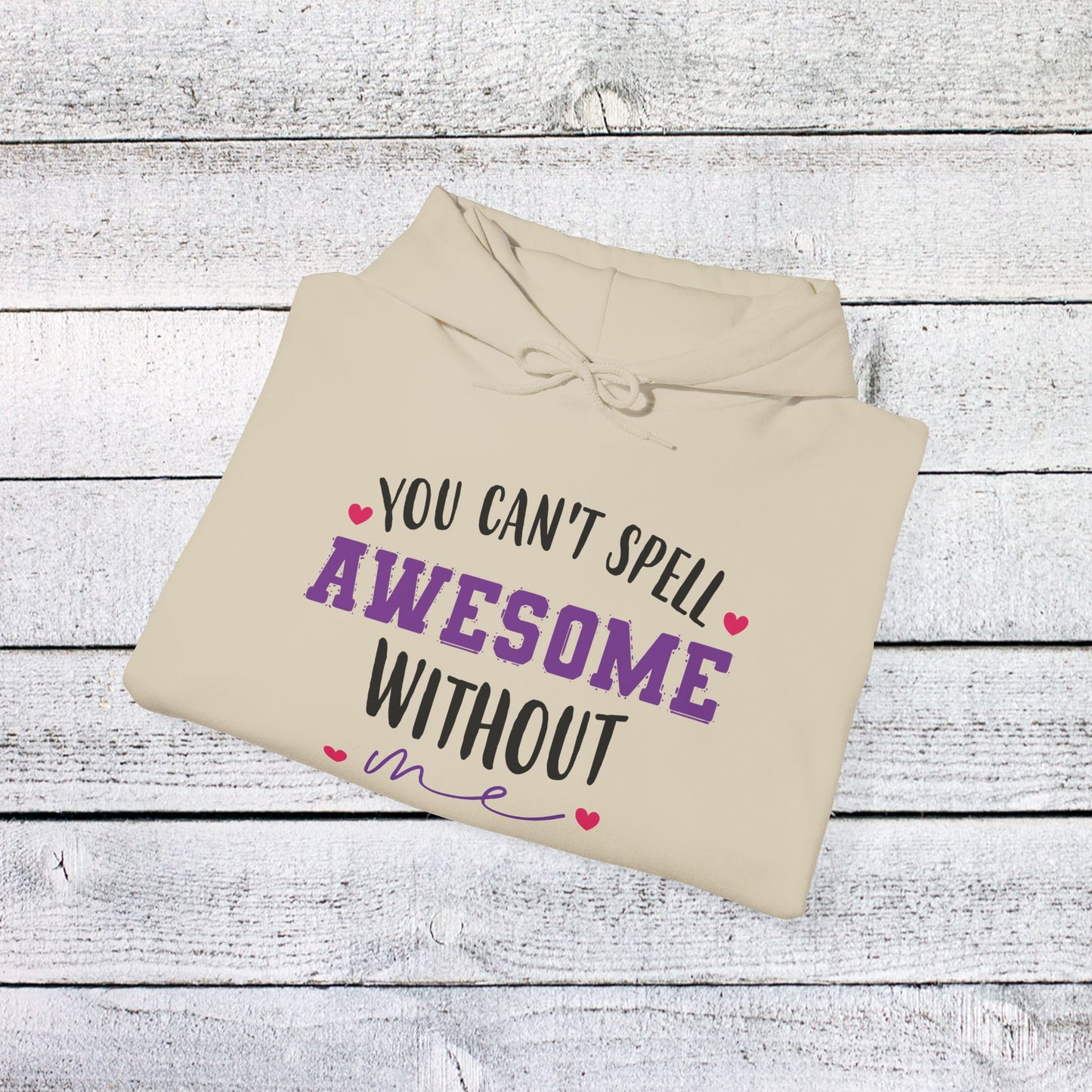 unisex heavy blend™ hooded sweatshirt - you can’t spell awesome without me - funny confidence quote