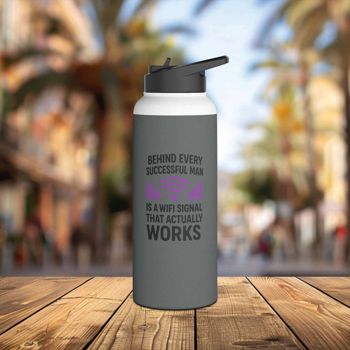 stainless steel water bottle, standard lid - behind every successful man is a wifi signal that works