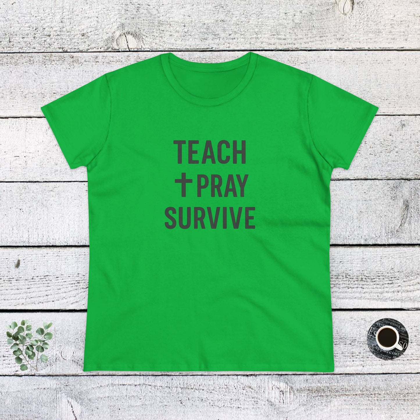 women's cotton tee - teach, pray, survive. teachers with attitude.