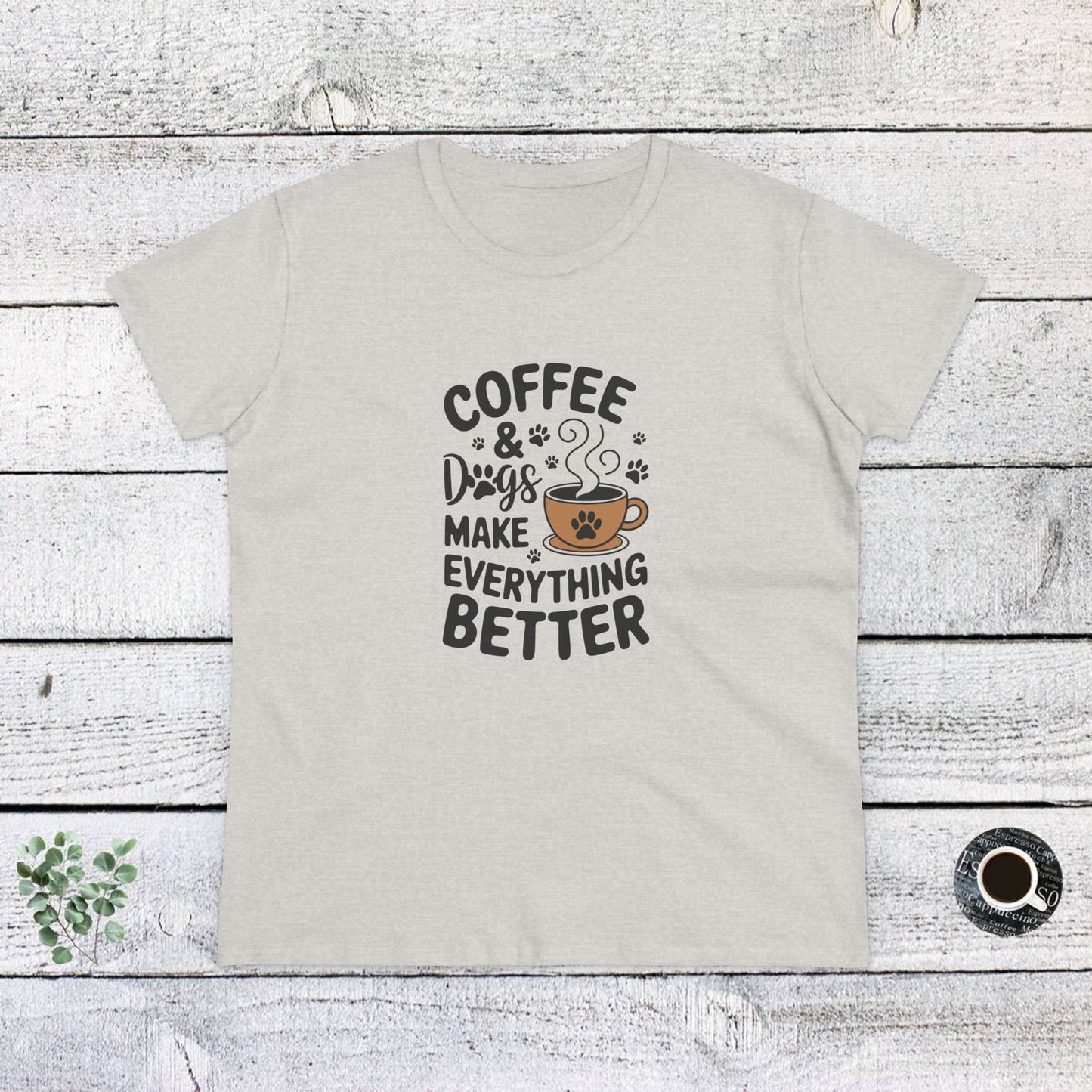 women's midweight cotton tee - coffee and dogs make everything better | funny dog lover gift | cute pet quote design