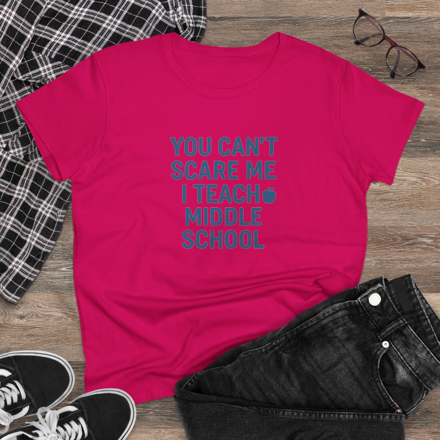 funny women's cotton tee - 'you can't scare me, i teach middle school'. teachers with attitude.