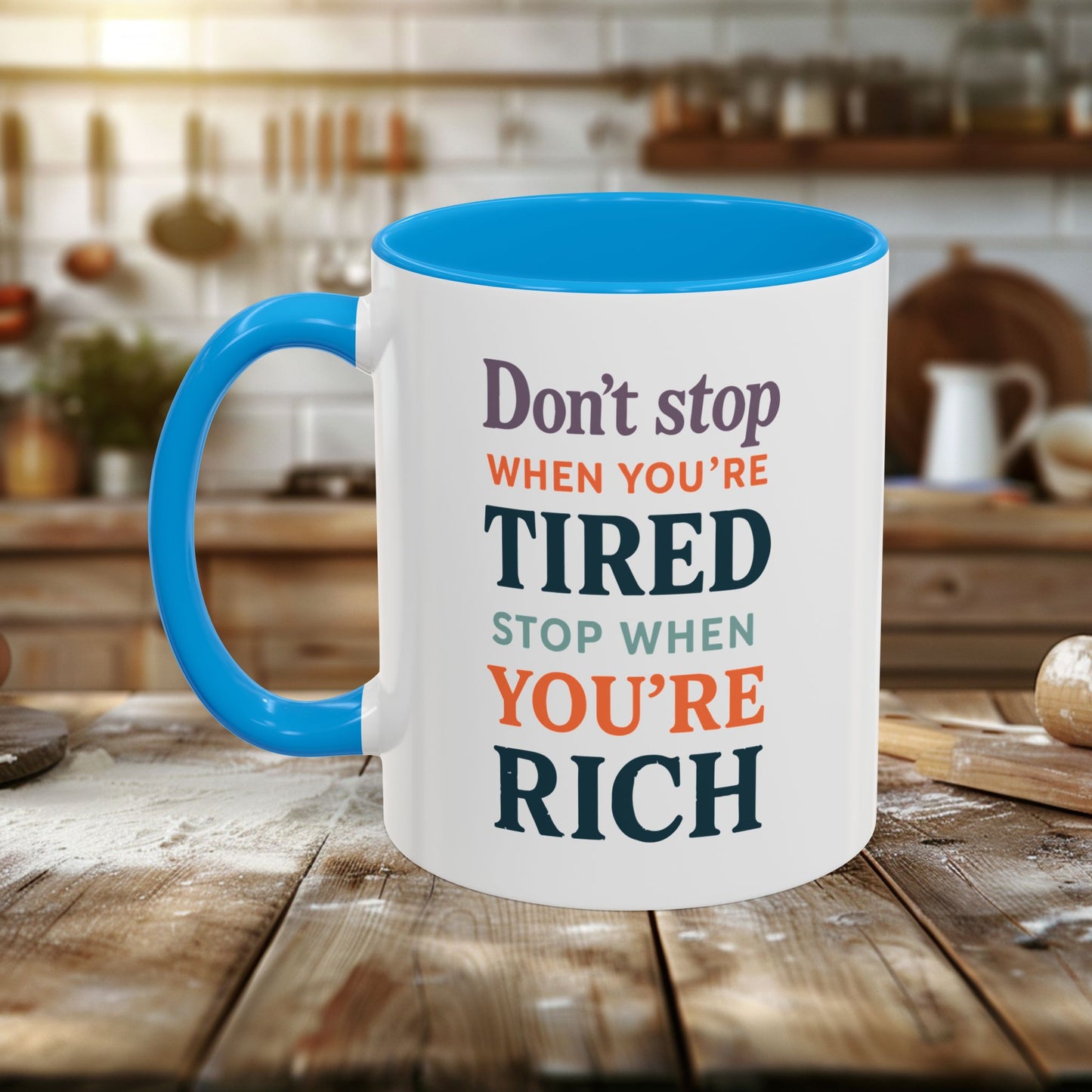 colorful mugs (11oz, 15oz) - don’t stop when you’re tired, stop when you're rich