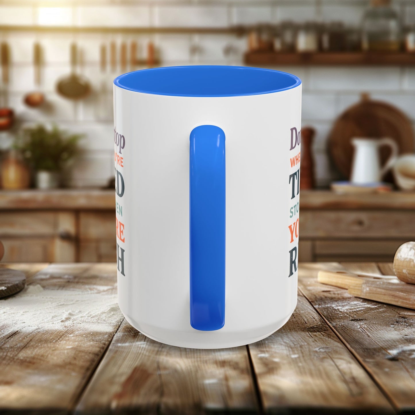 colorful mugs (11oz, 15oz) - don’t stop when you’re tired, stop when you're rich
