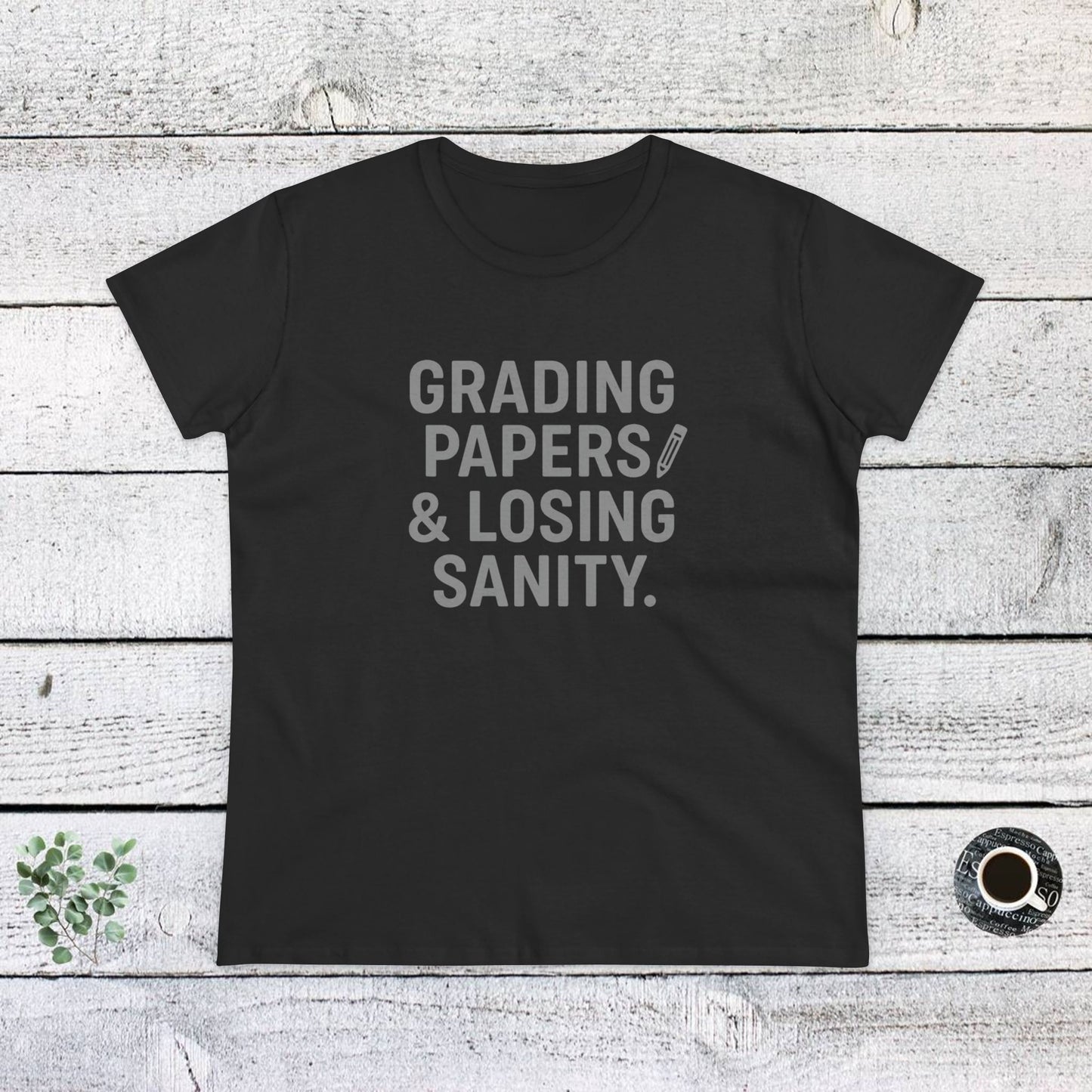 women's cotton tee - grading papers & losing sanity. teachers with attitude.