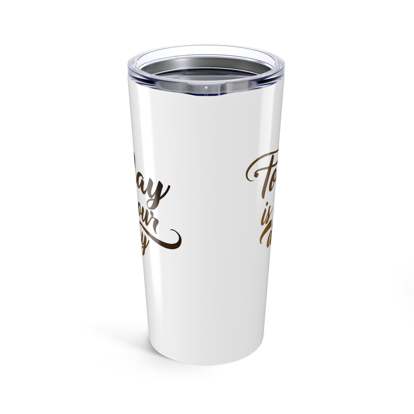 inspirational 'today is your day' tumbler - perfect for every occasion