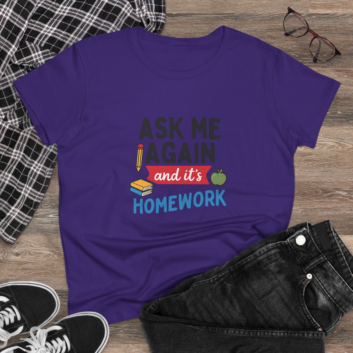 funny women's cotton tee: 'ask me again and it's homework' design. teachers with attitude.