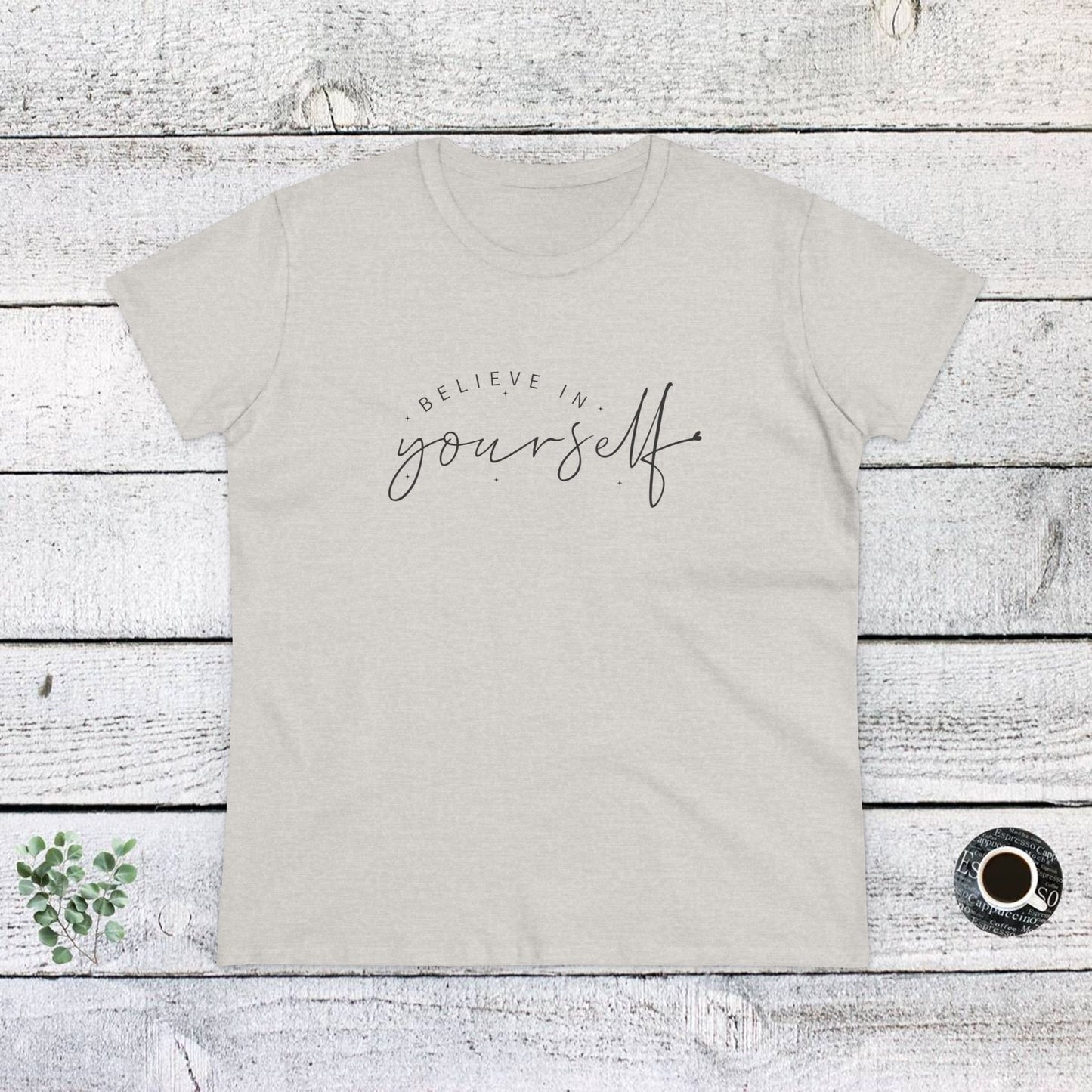 women's midweight cotton tee - believe in yourself - classic self-esteem booster