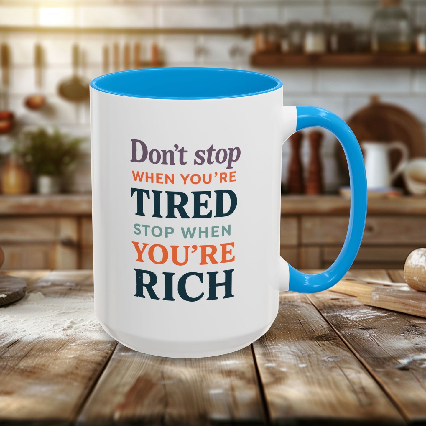 colorful mugs (11oz, 15oz) - don’t stop when you’re tired, stop when you're rich