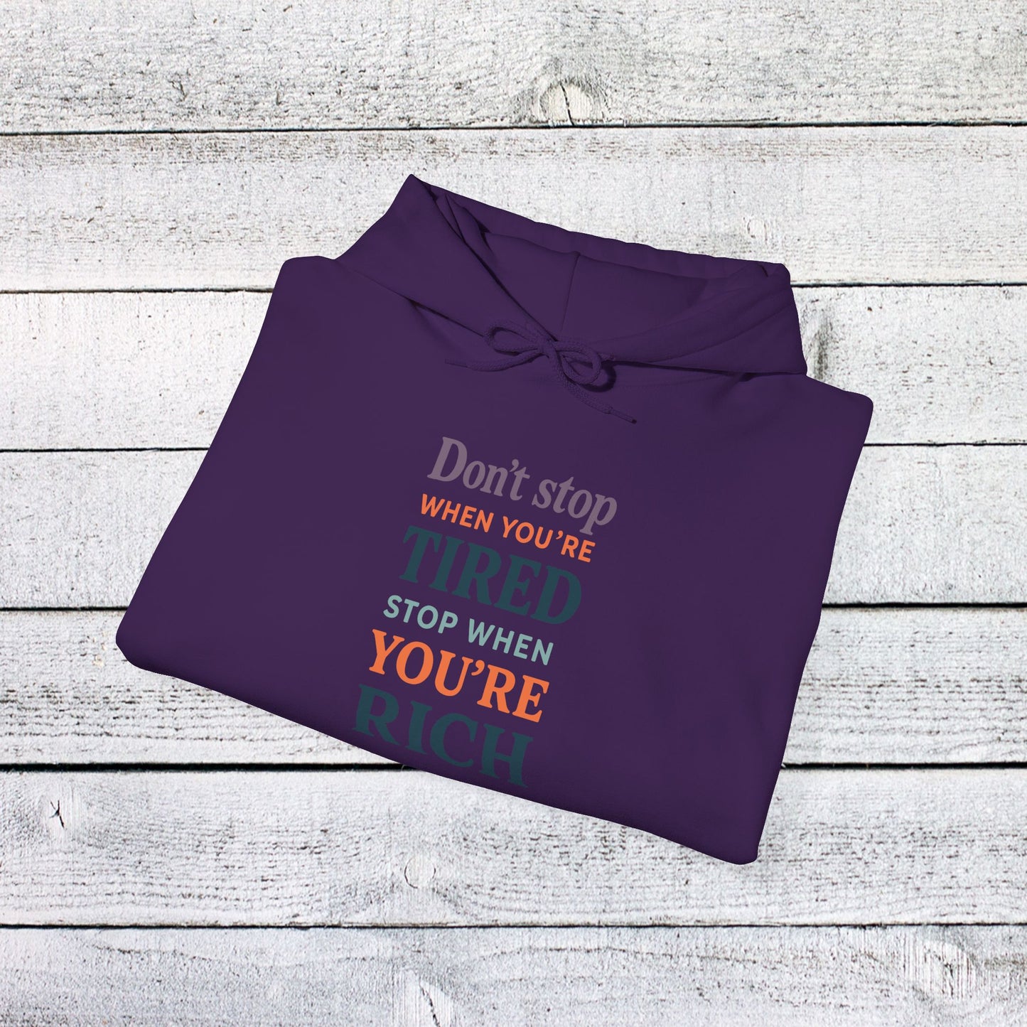 unisex heavy blend™ hooded sweatshirt - don’t stop when you’re tired, stop when you're rich