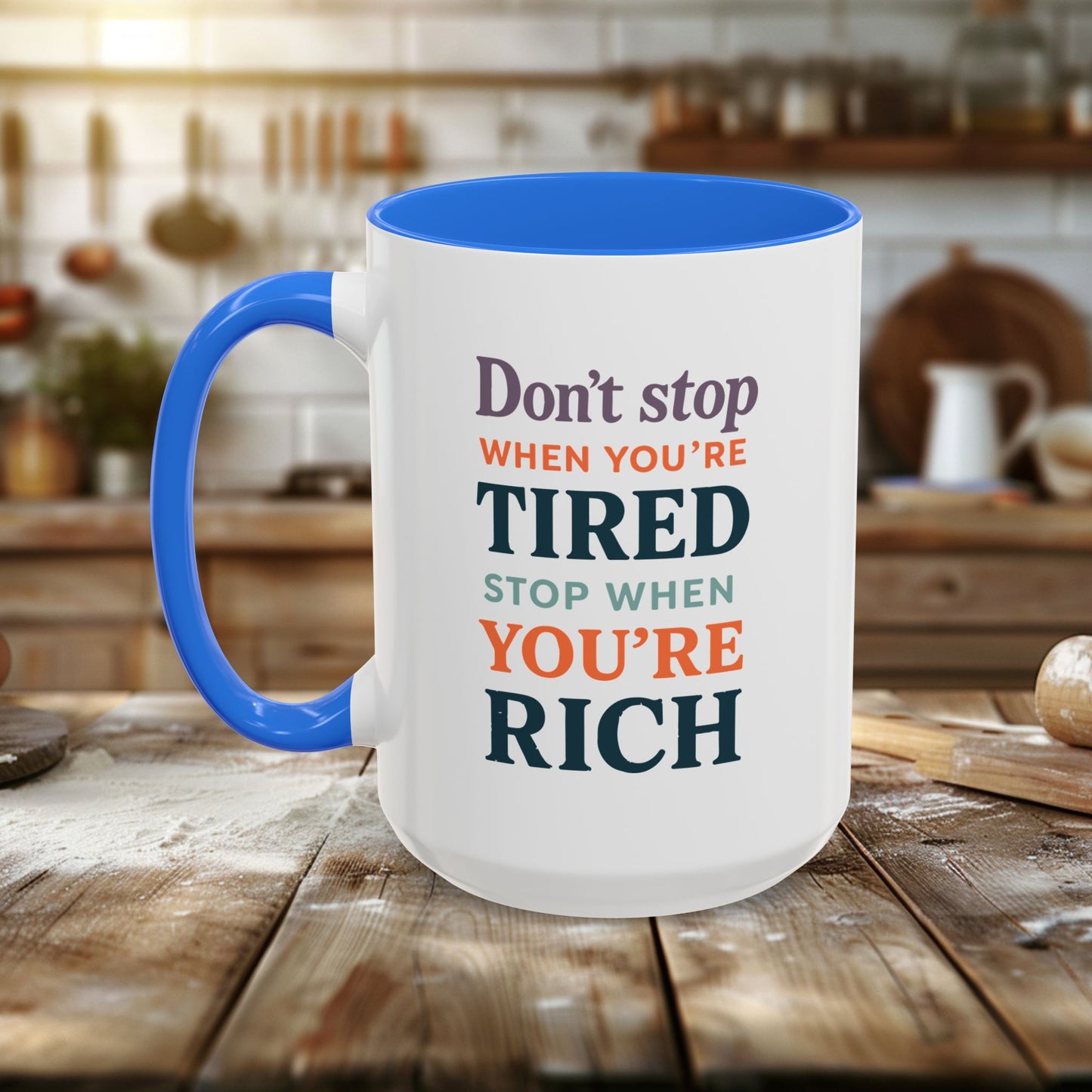 colorful mugs (11oz, 15oz) - don’t stop when you’re tired, stop when you're rich