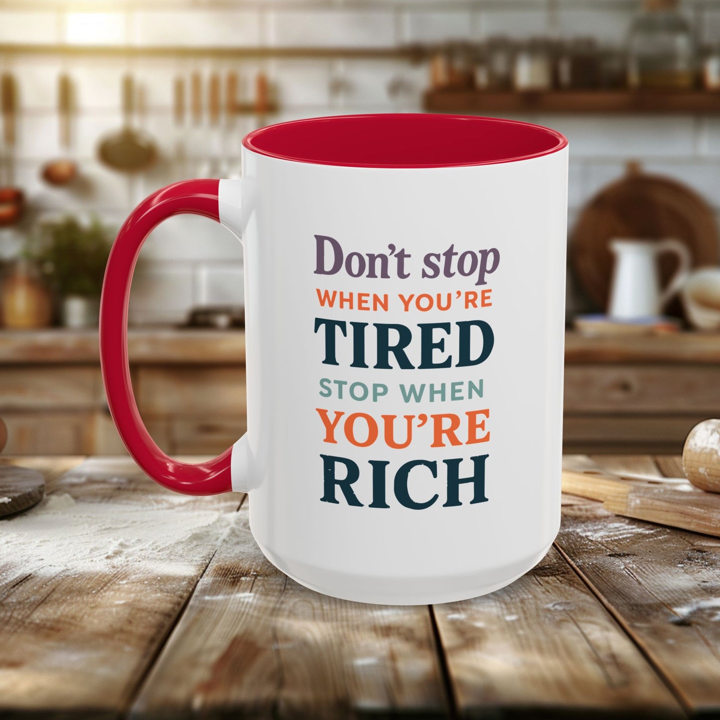 colorful mugs (11oz, 15oz) - don’t stop when you’re tired, stop when you're rich