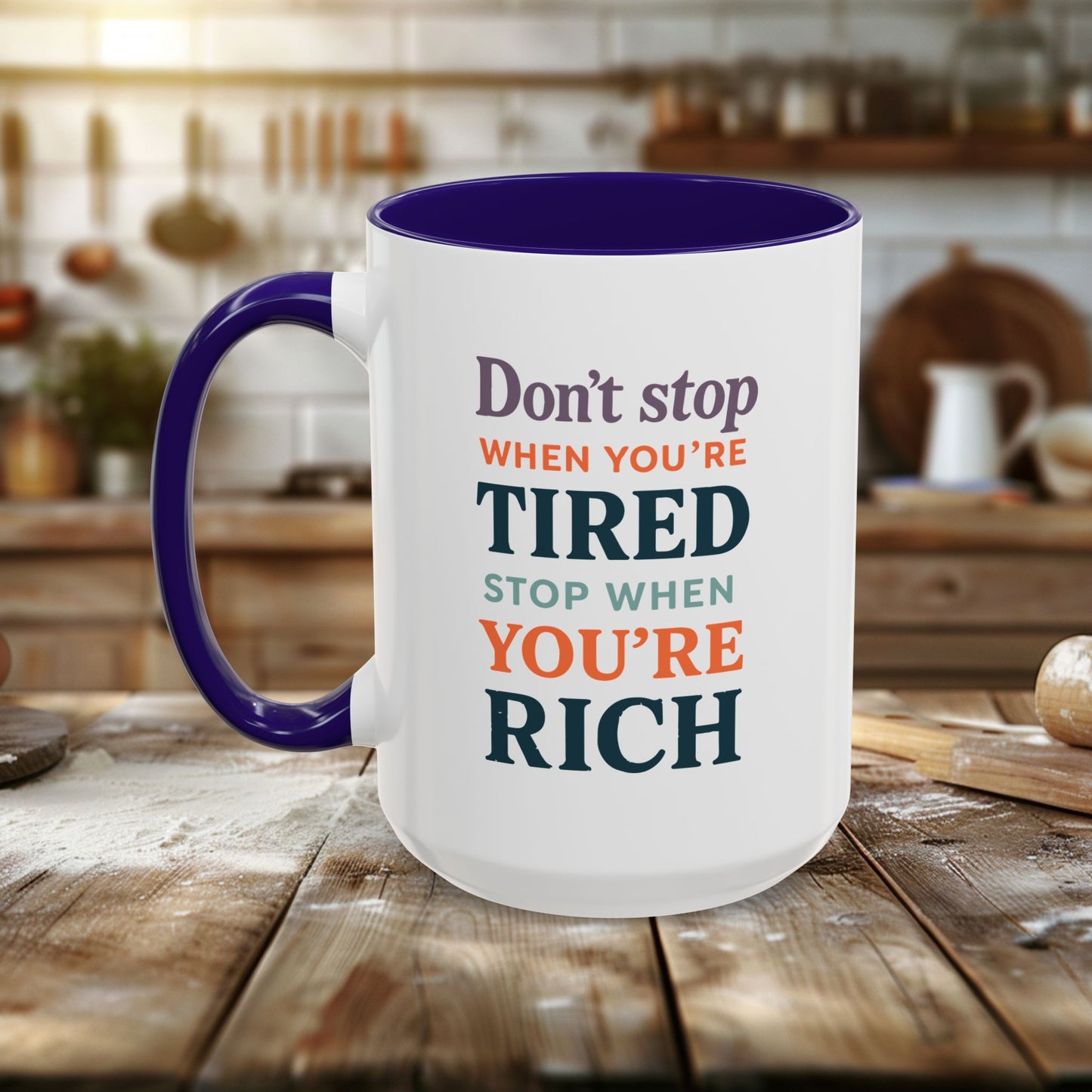 colorful mugs (11oz, 15oz) - don’t stop when you’re tired, stop when you're rich