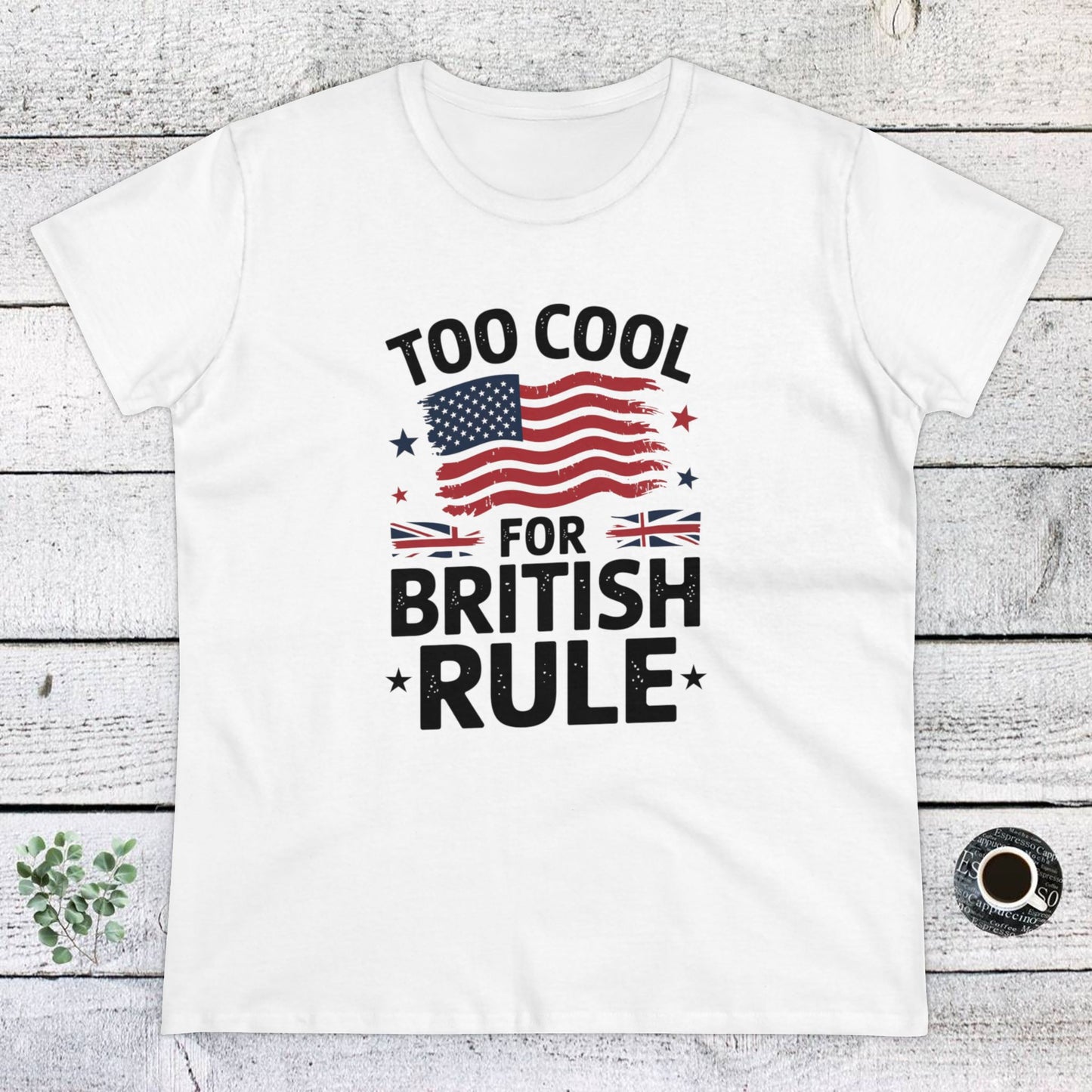 women's' t-shirt, women's tee, funny gift, too cool for british rule!