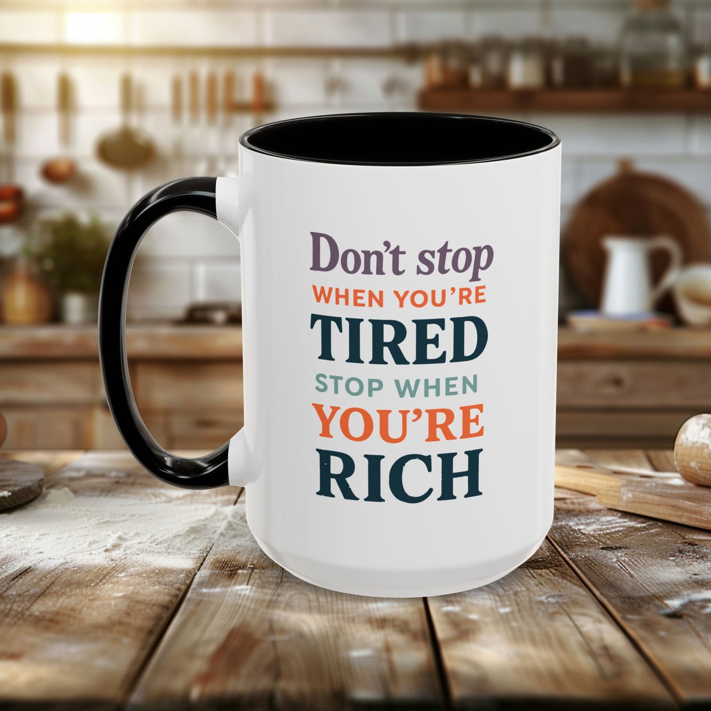 colorful mugs (11oz, 15oz) - don’t stop when you’re tired, stop when you're rich