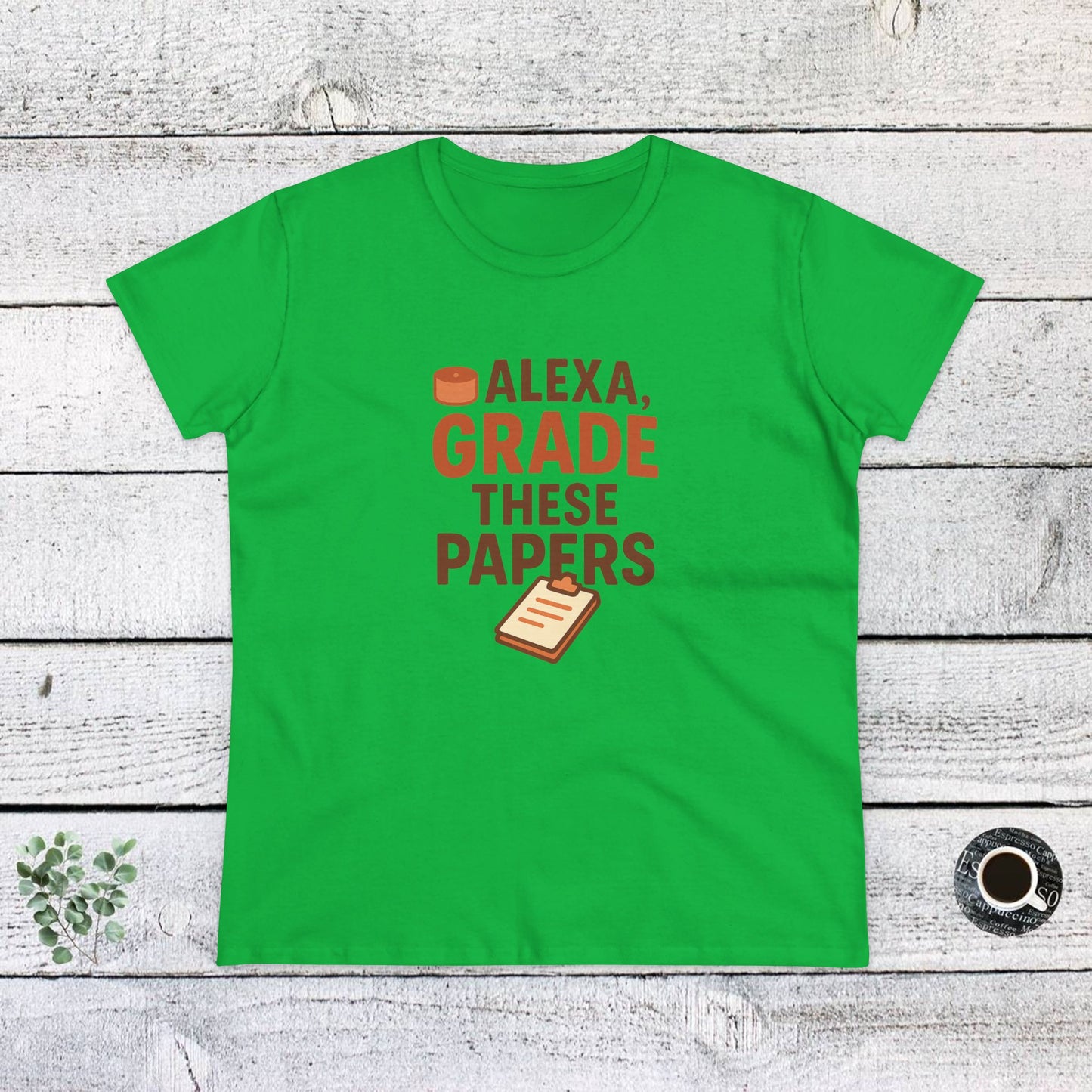 fun women's cotton tee - alexa, grade these papers. teachers with attitude.